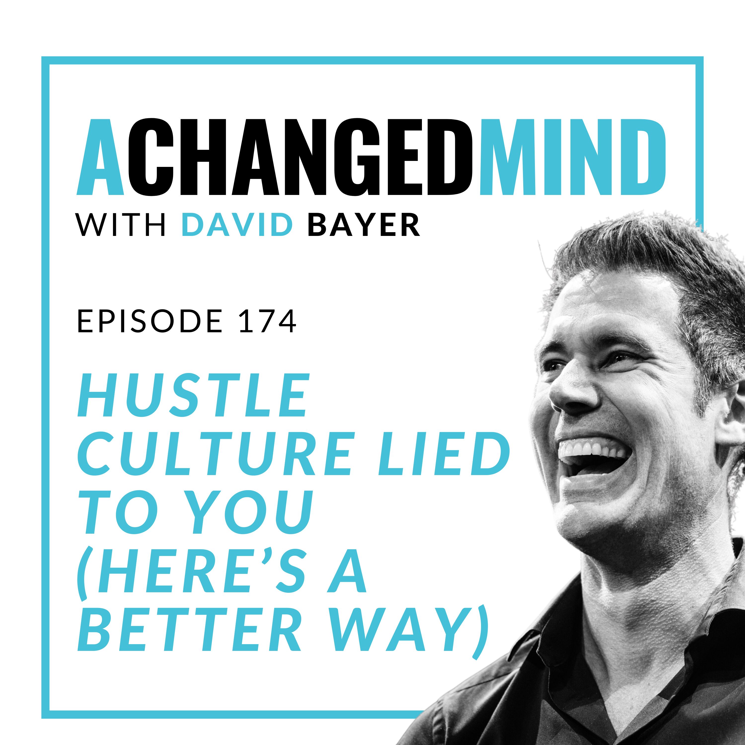 174 Hustle Culture Lied to You (Here’s a Better Way)