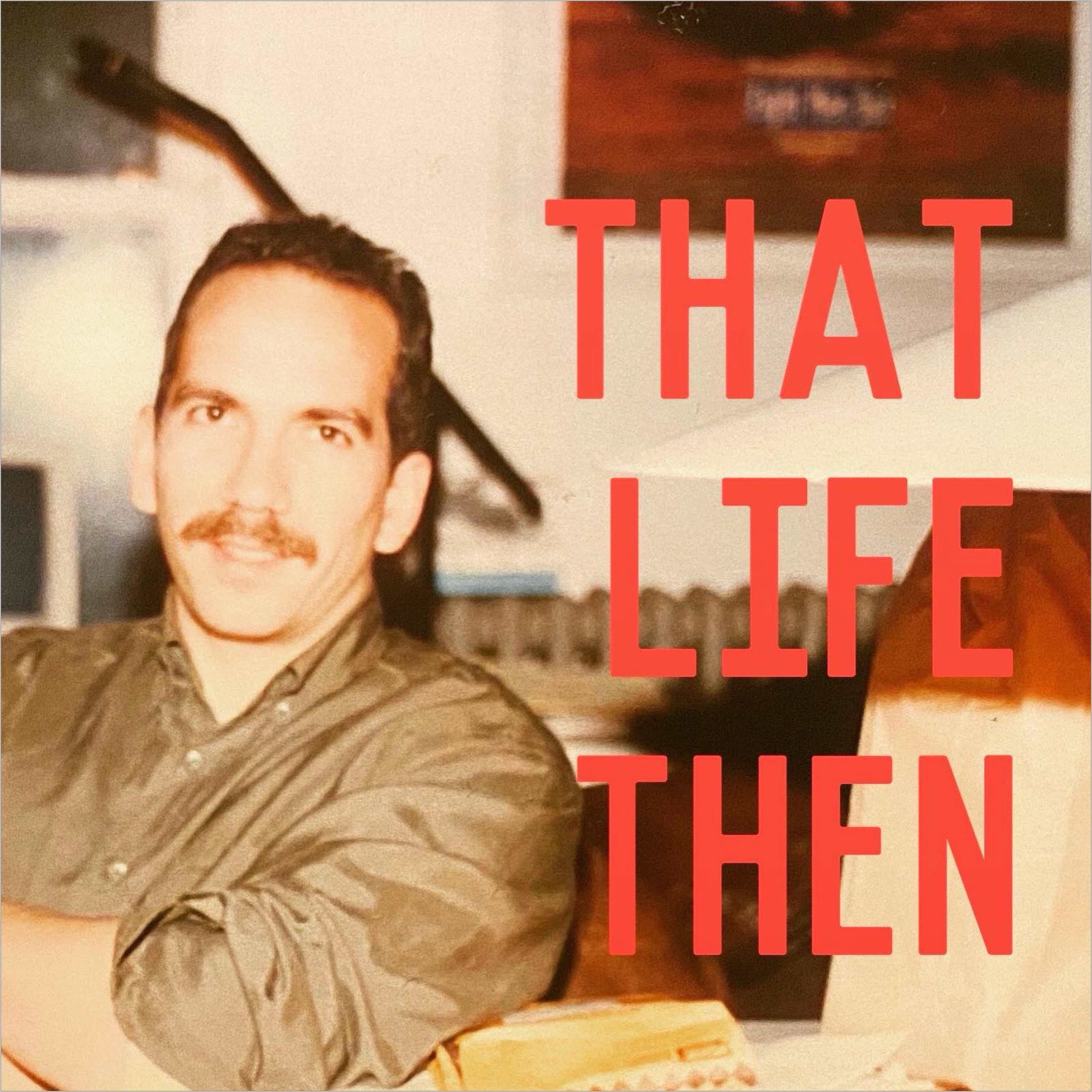 Artwork for podcast THAT LIFE THEN