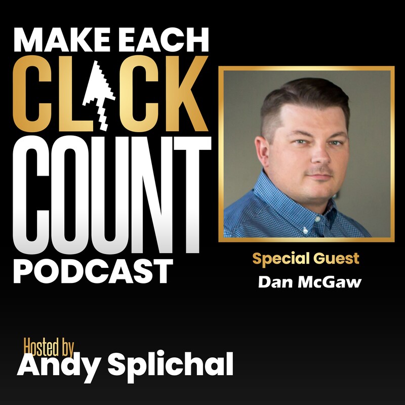 Artwork for podcast Make Each Click Count Hosted By Andy Splichal