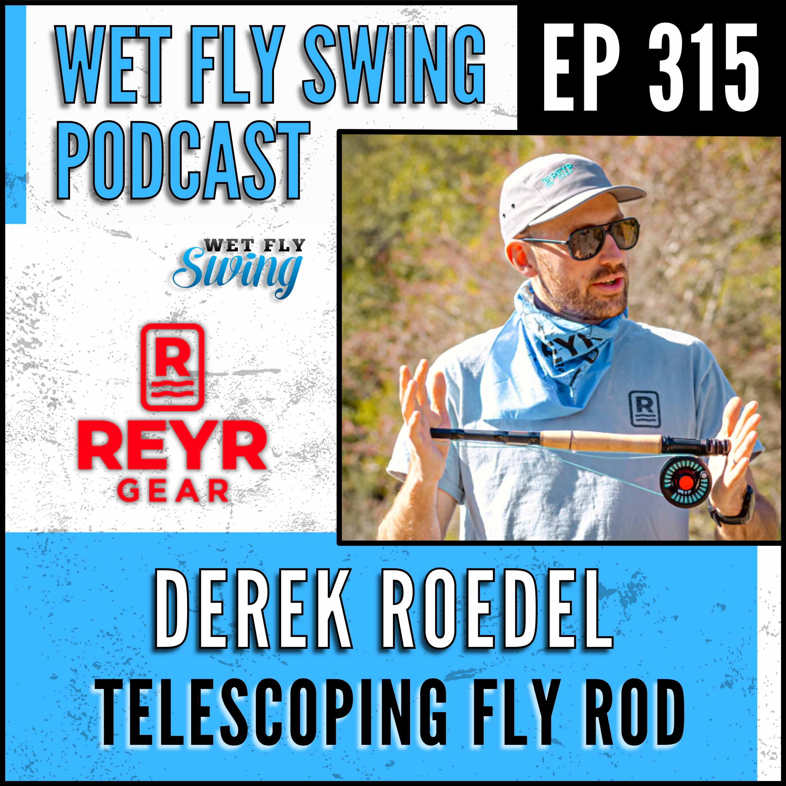 WFS 315 - The Telescoping Fly Rod from Reyr Gear with Derek Roedel episode artwork