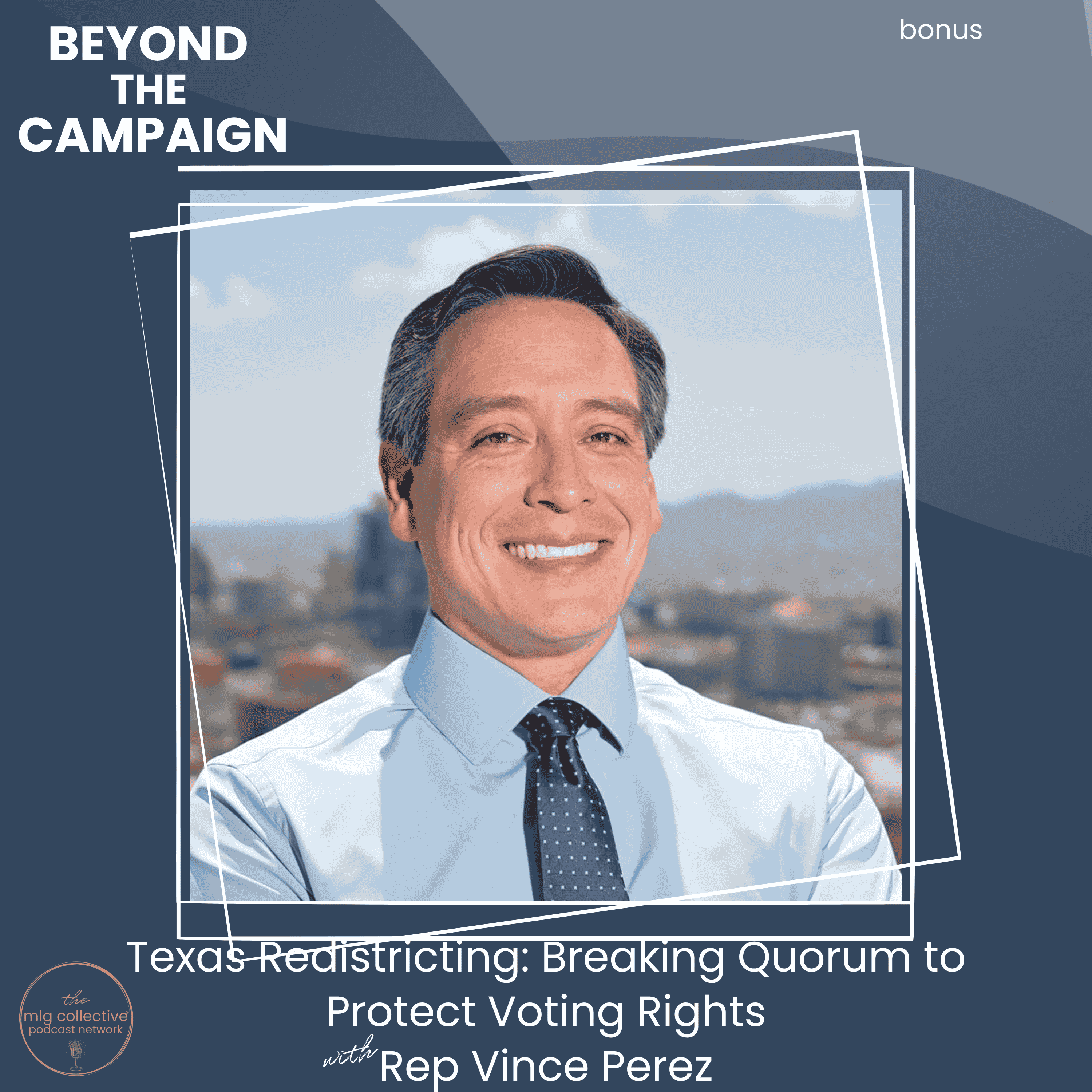 Texas Redistricting: Breaking Quorum to Protect Voting Rights Rep Vince Perez episode artwork