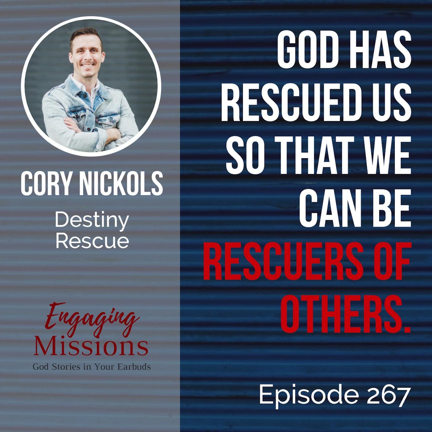 Destiny Rescue: Finding Freedom in the Love of Jesus, with Cory Nickols – EM267