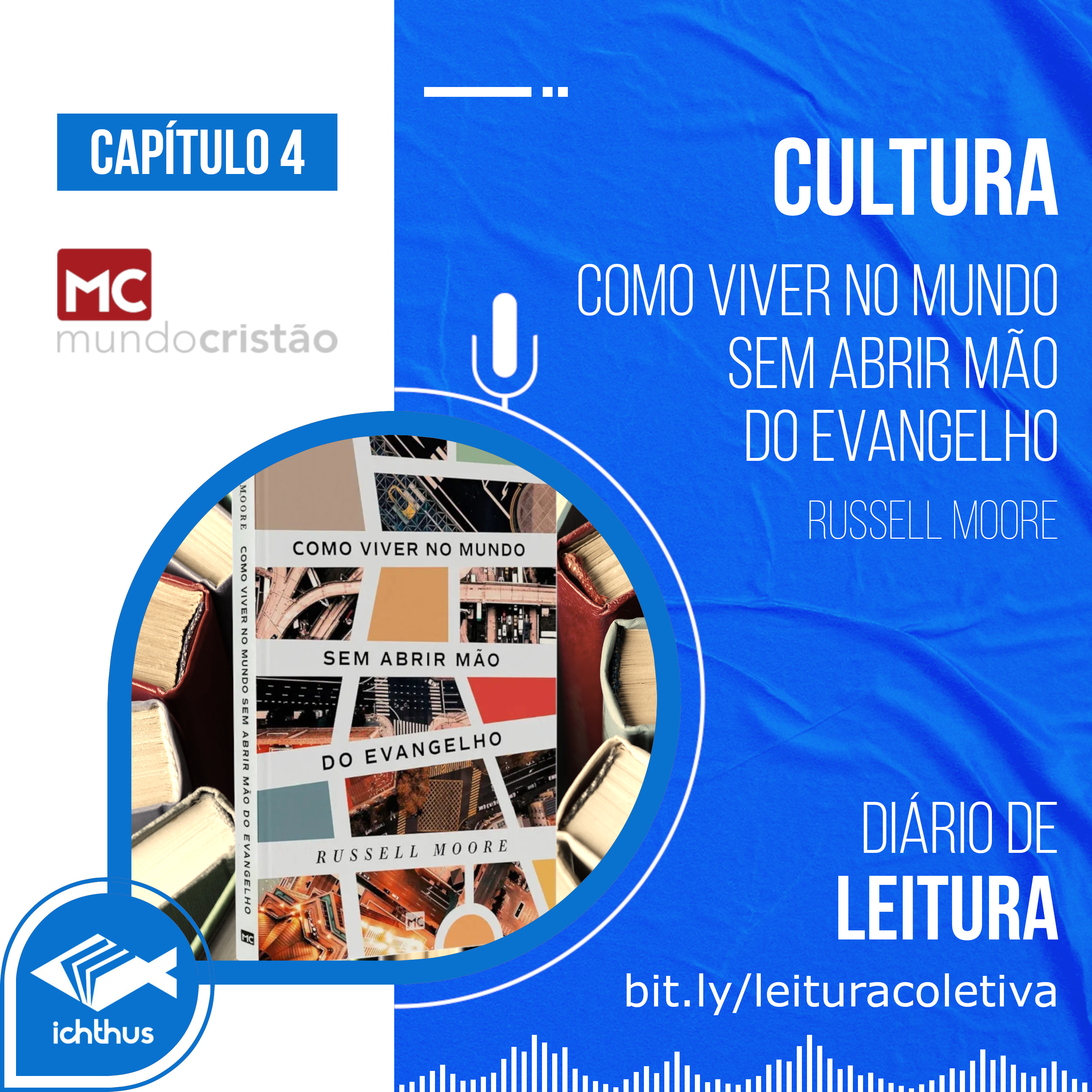 Cap. 4: Cultura - Como viver no mundo sem abrir mão do evangelho (Russell Moore) - Diário de Leitura