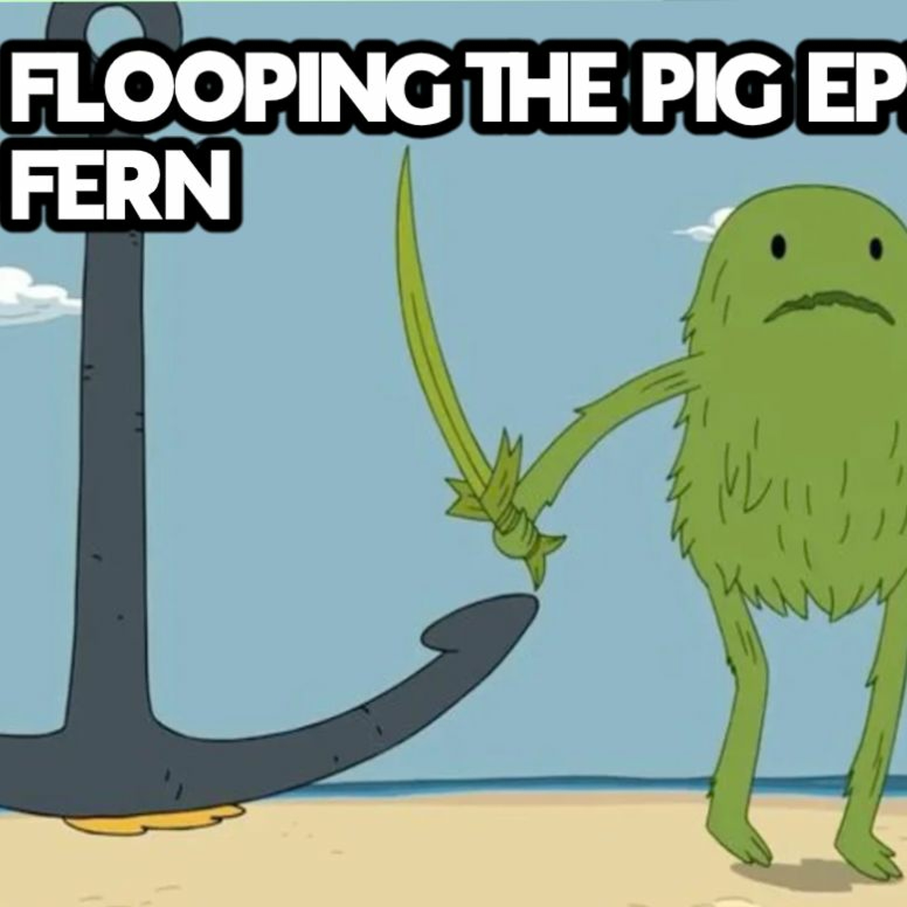 Flooping the Pig - An Adventure Time Podcast