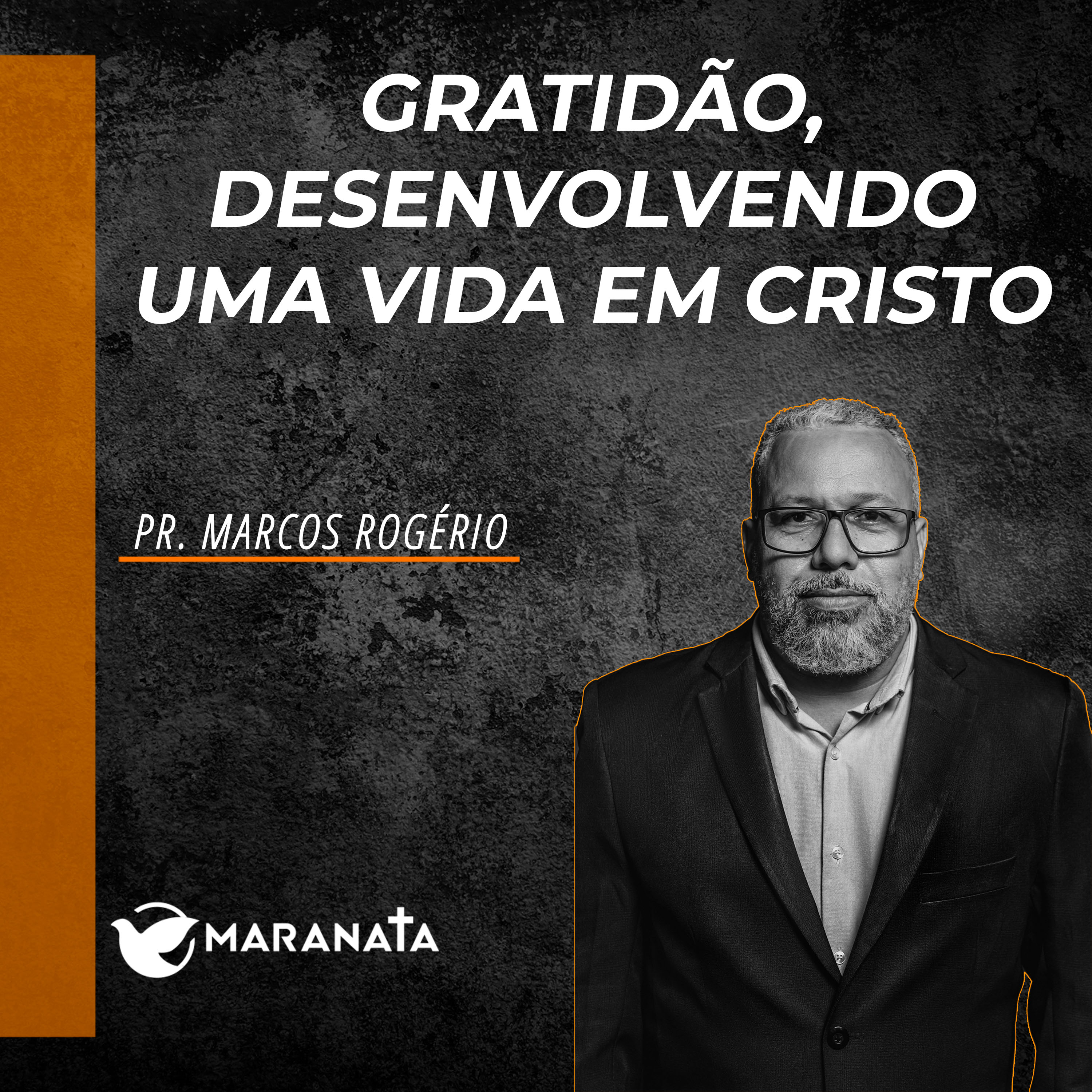 Gratidão, desenvolvendo uma vida de Cristo - Pr. Marcos Rogério