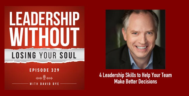 329 4 Leadership Skills to Help Your Team Make Better Decisions and Improve Productivity and Teamwork