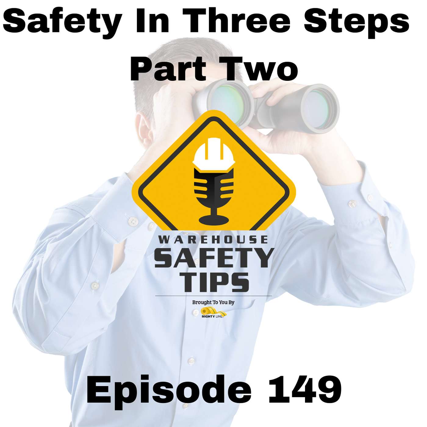 S3 Ep149: Warehouse Safety Tips | Episode 149 | Safety In Three Steps - Part Two