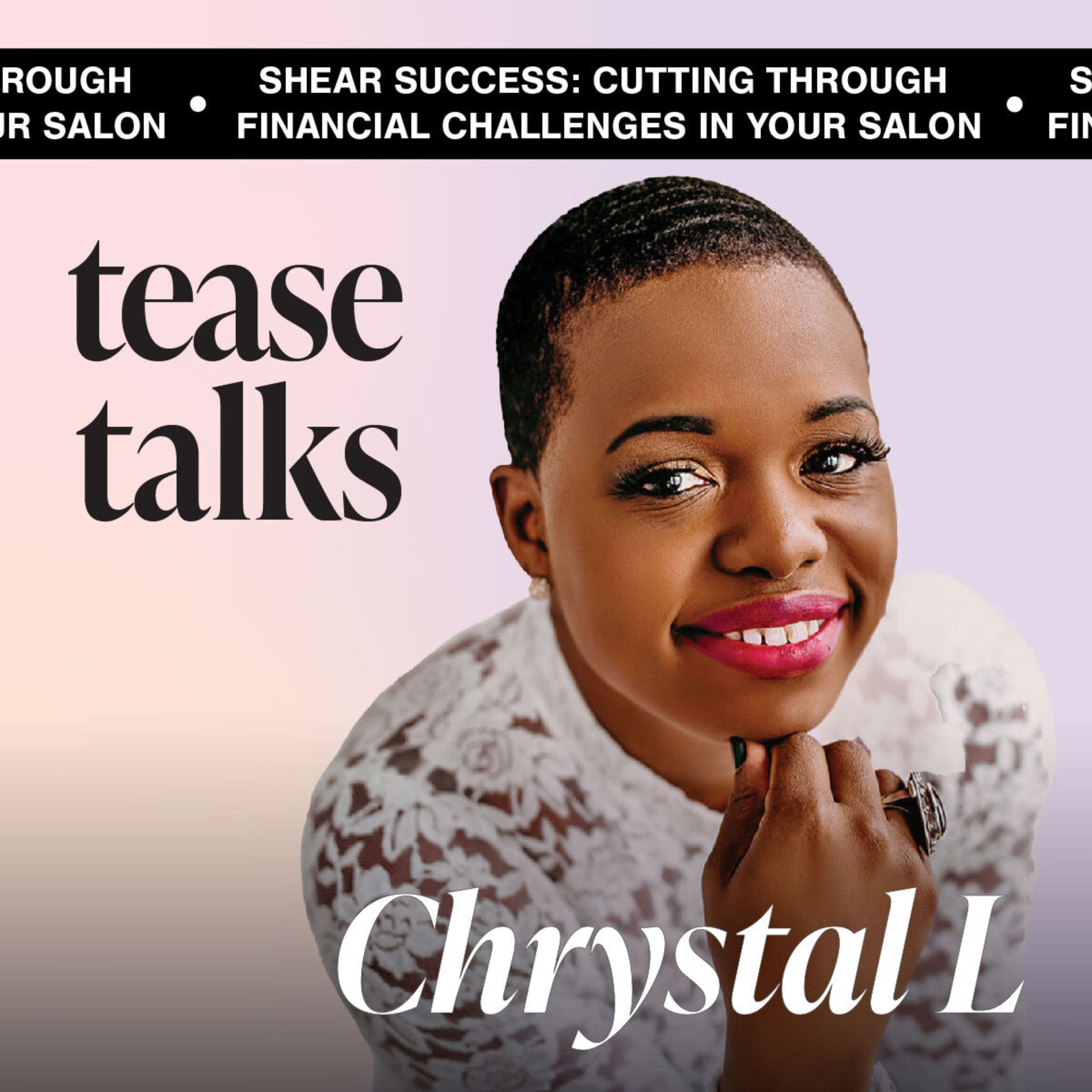 A Tease Talks Series: Shear Success: Cutting Through Financial Challenges in Your Salon