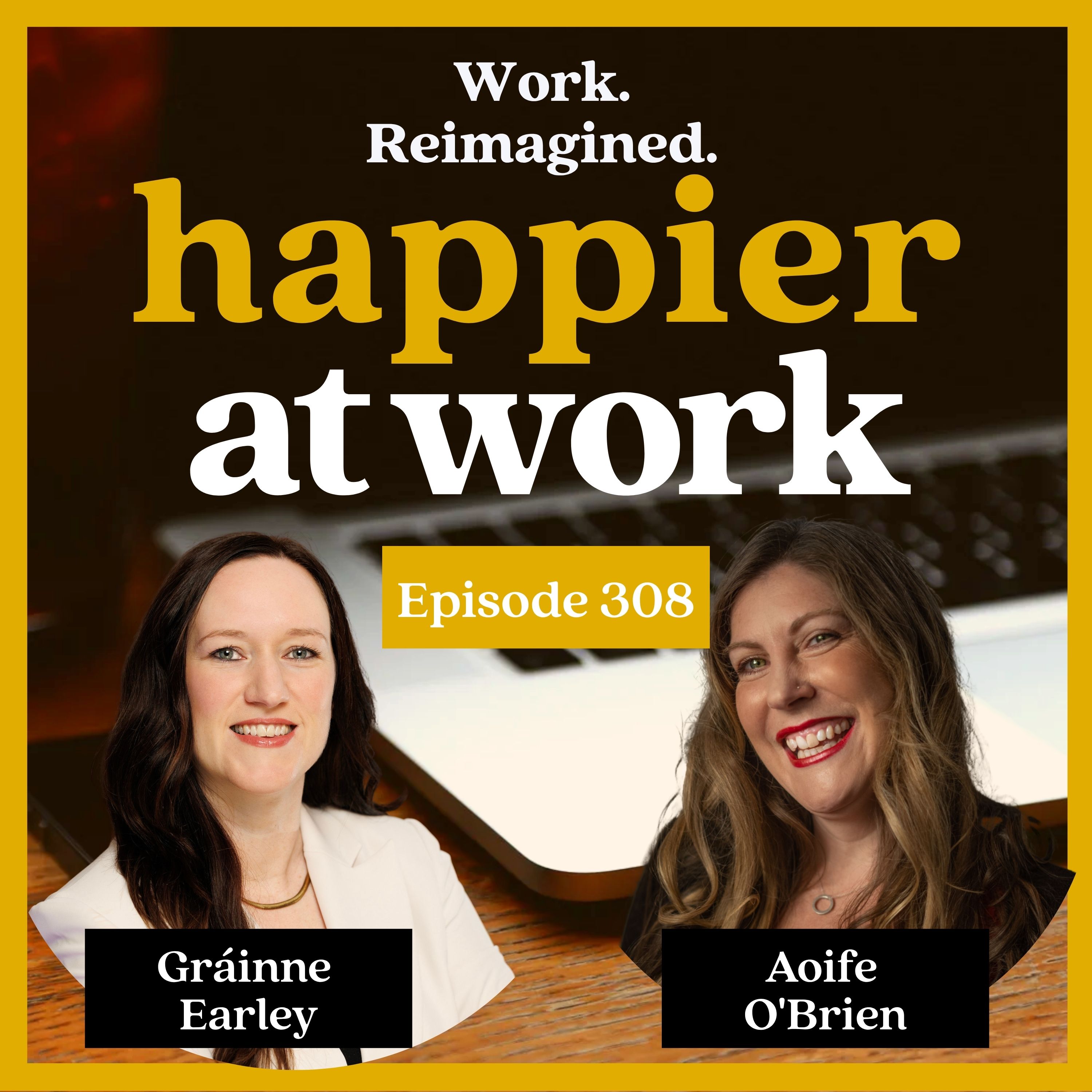 308: How to Shape Meaningful Employee Experiences with Gráinne Earley episode artwork