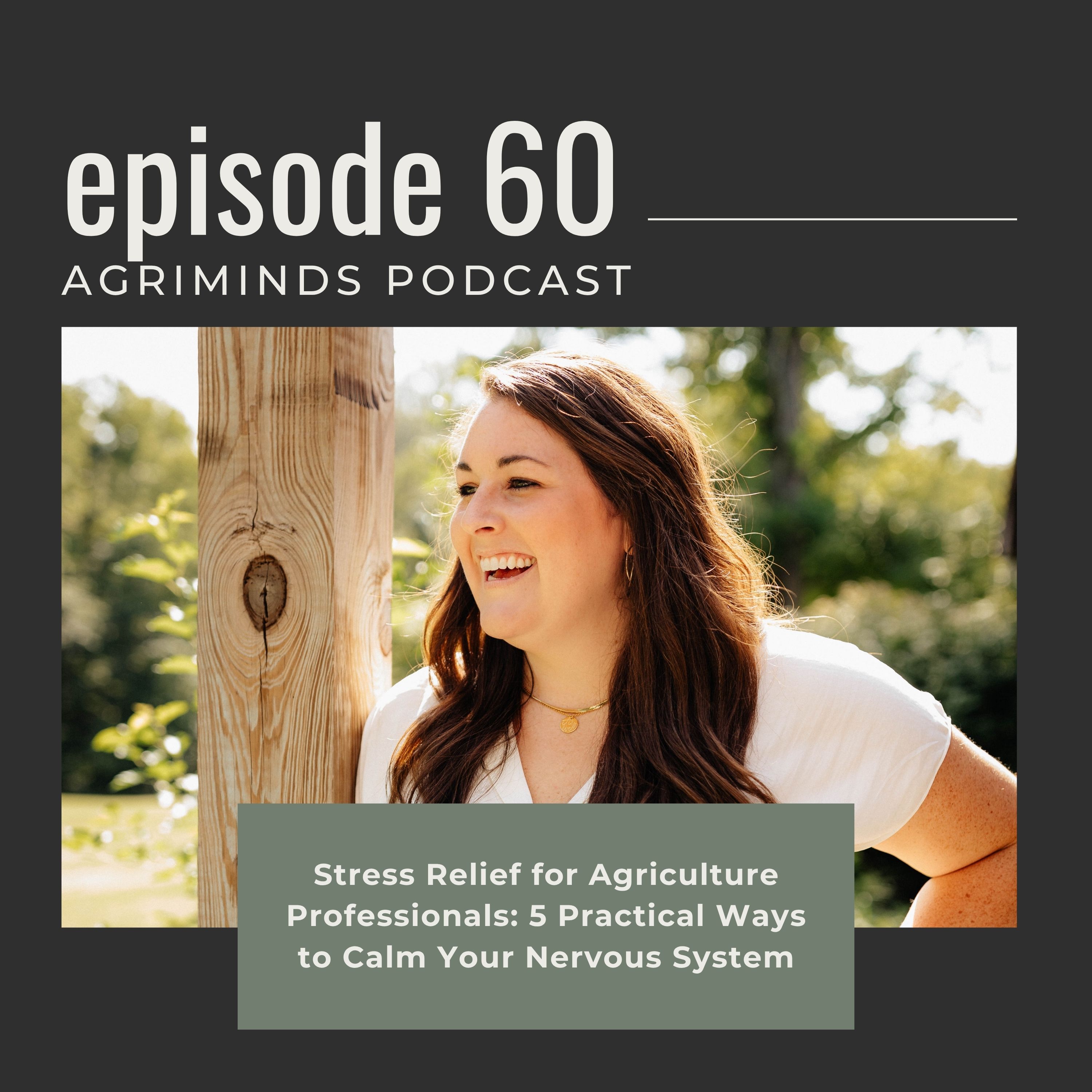60. Stress Relief for Agriculture Professionals: 5 Practical Ways to Calm Your Nervous System episode artwork