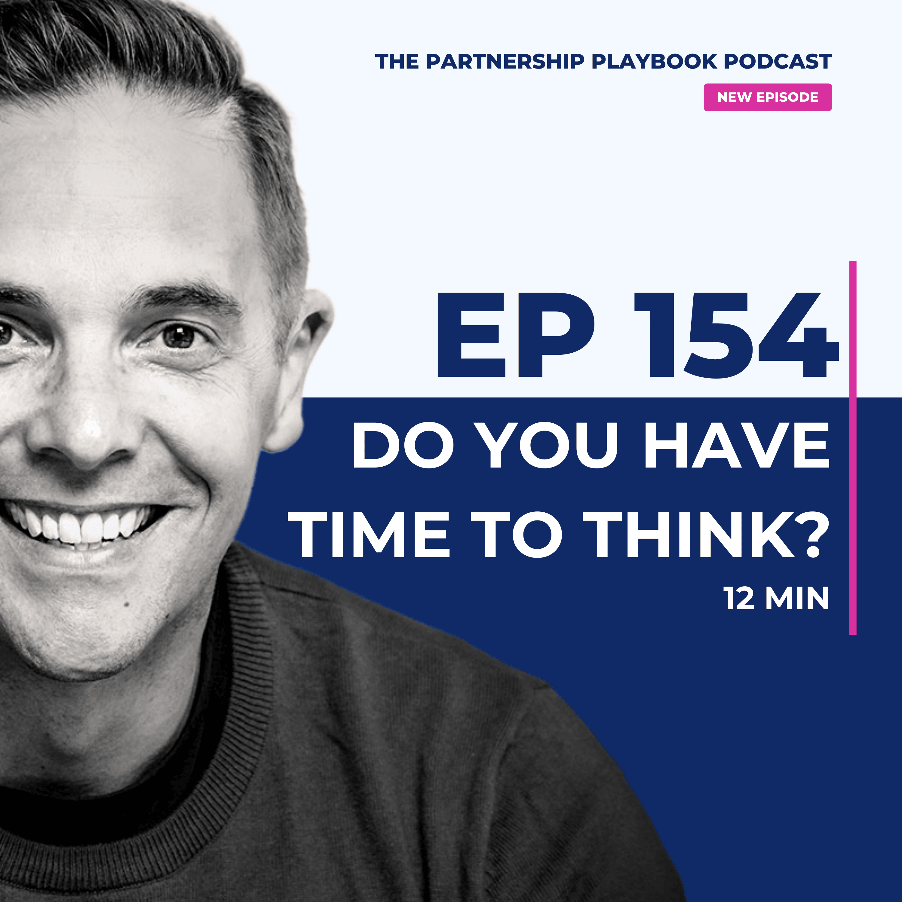 154. How to create time to think and accelerate growth as a CEO