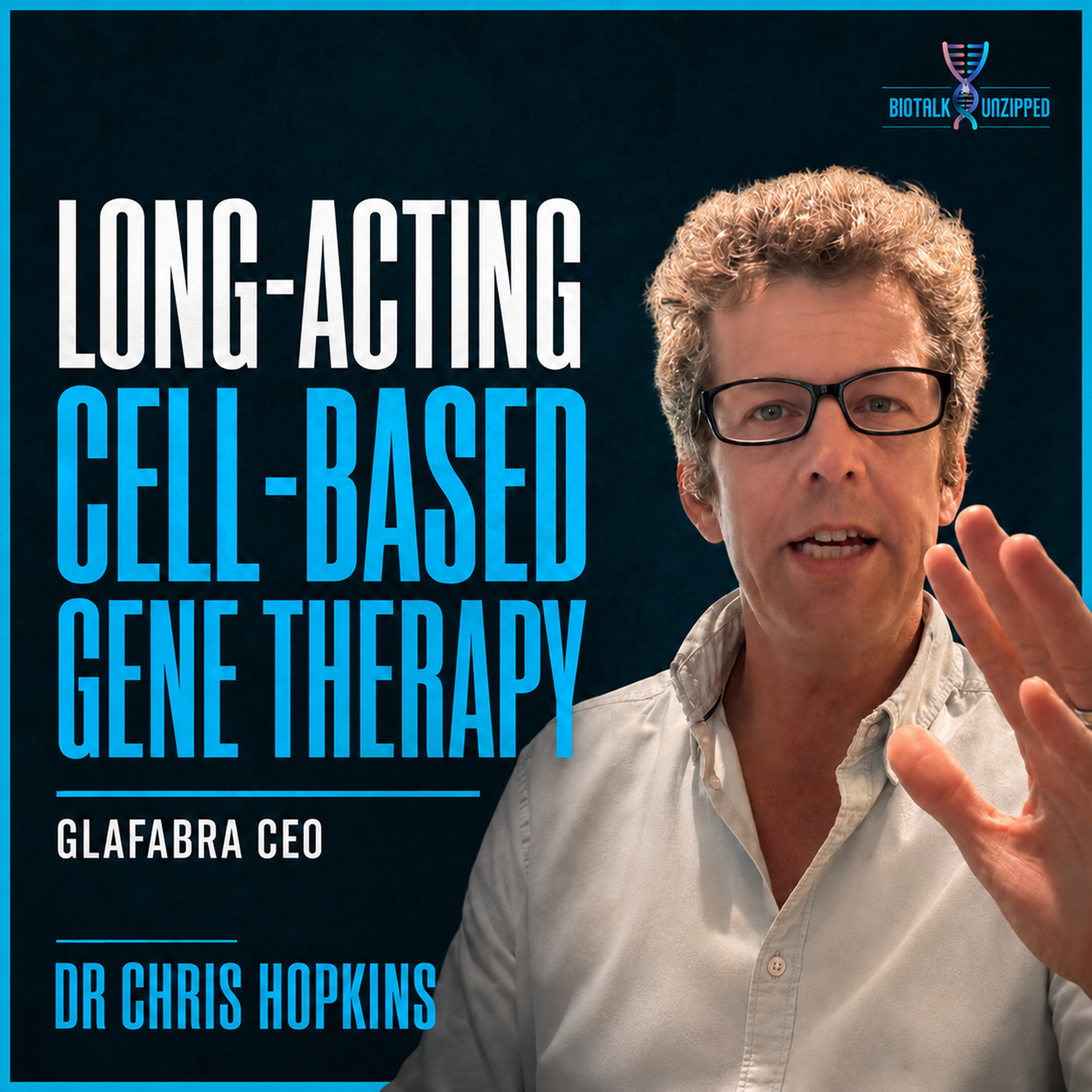 Long-acting Cell-Based Gene Therapy, Fabry Disease and Beyond with Glafabra CEO, Dr. Chris Hopkins episode artwork