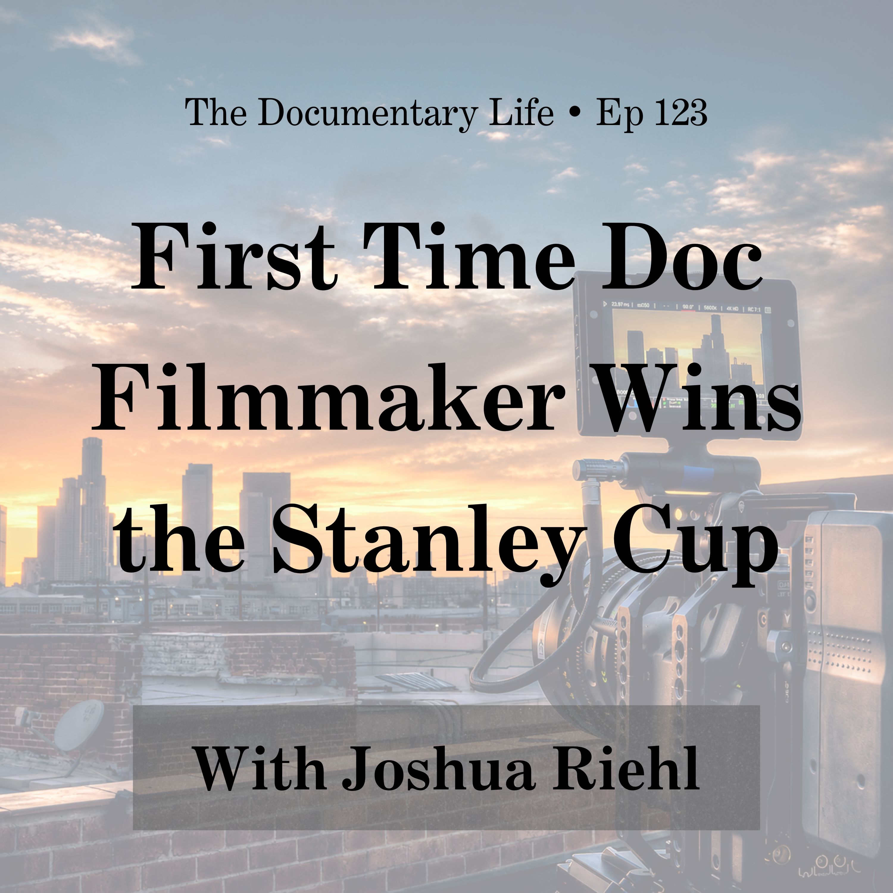 First Time Doc Filmmaker Wins the Stanley Cup, with Joshua Riehl