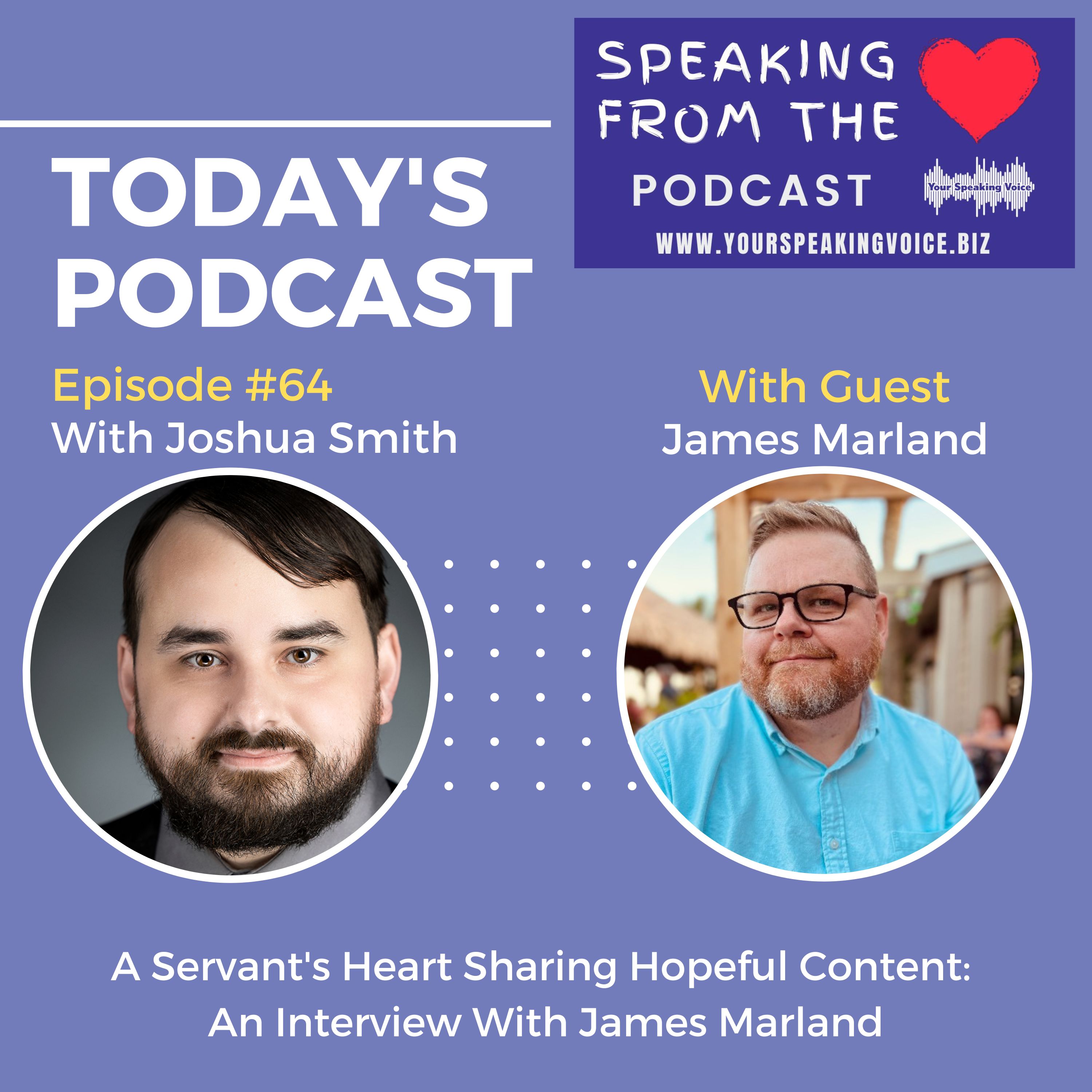 Episode #64 - A Servant's Heart Sharing Hopeful Content: An Interview With James Marland episode artwork