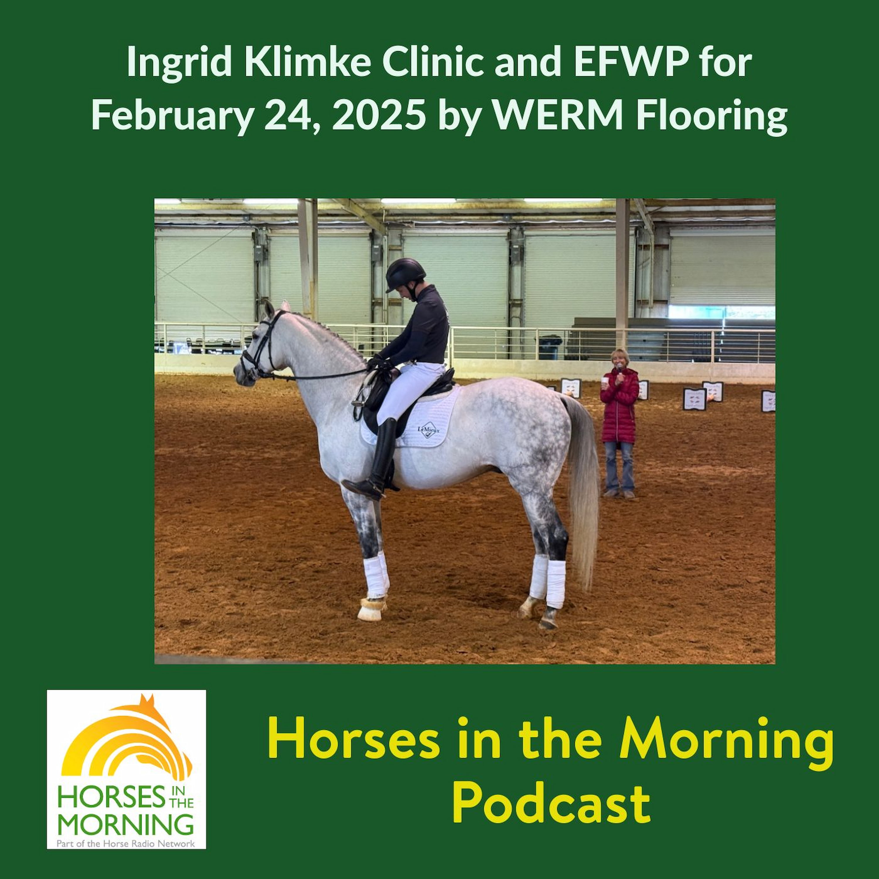 Ingrid Klimke Clinic and EFWP for February 24, 2025 by WERM Flooring - HORSES IN THE MORNING