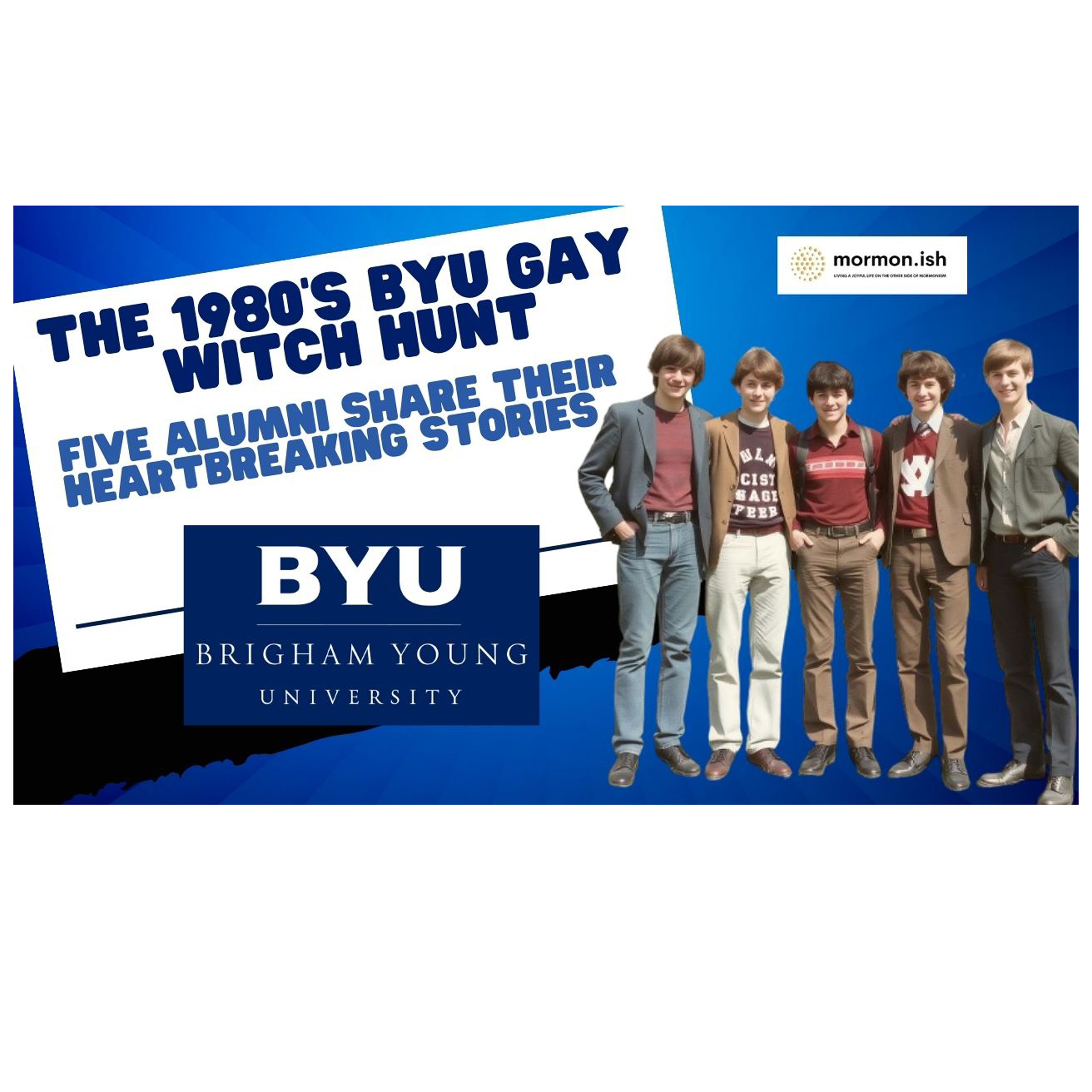 cover of episode The 1980's BYU Gay Witch Hunt: Five Alumni Share Their Heartbreaking Stories