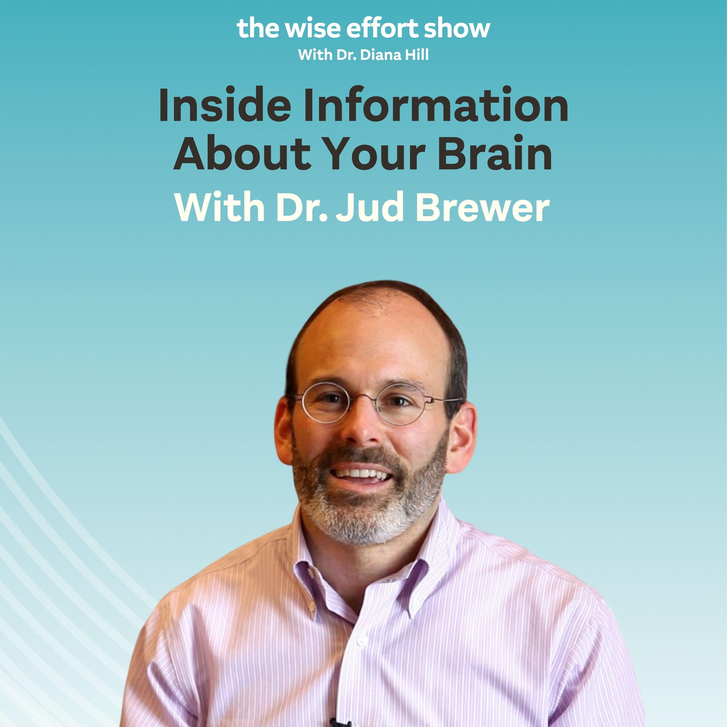 Inside Information About Your Brain with Dr. Jud Brewer episode artwork