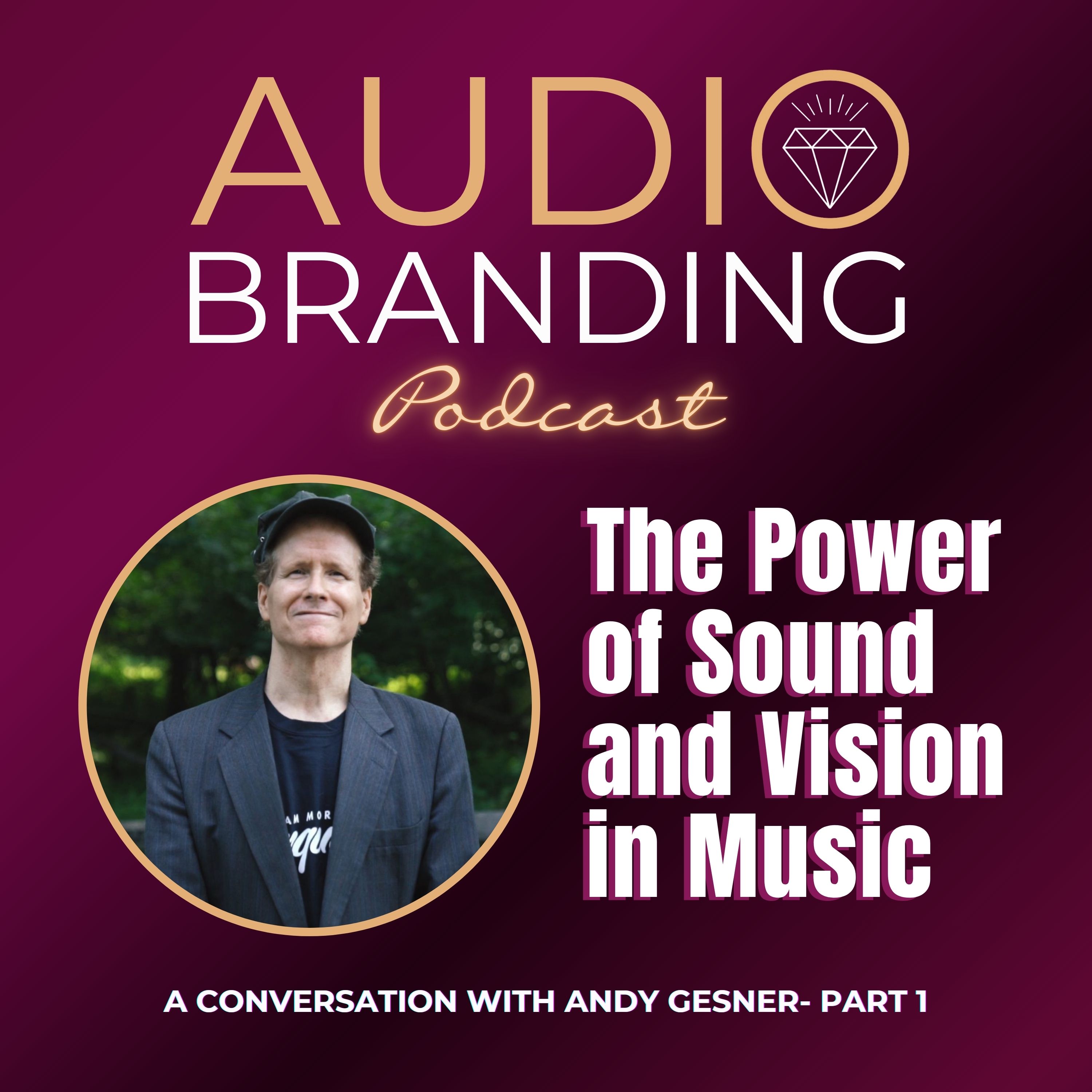 The Power of Sound and Vision in Music: A Conversation with Andy Gesner - Part 1