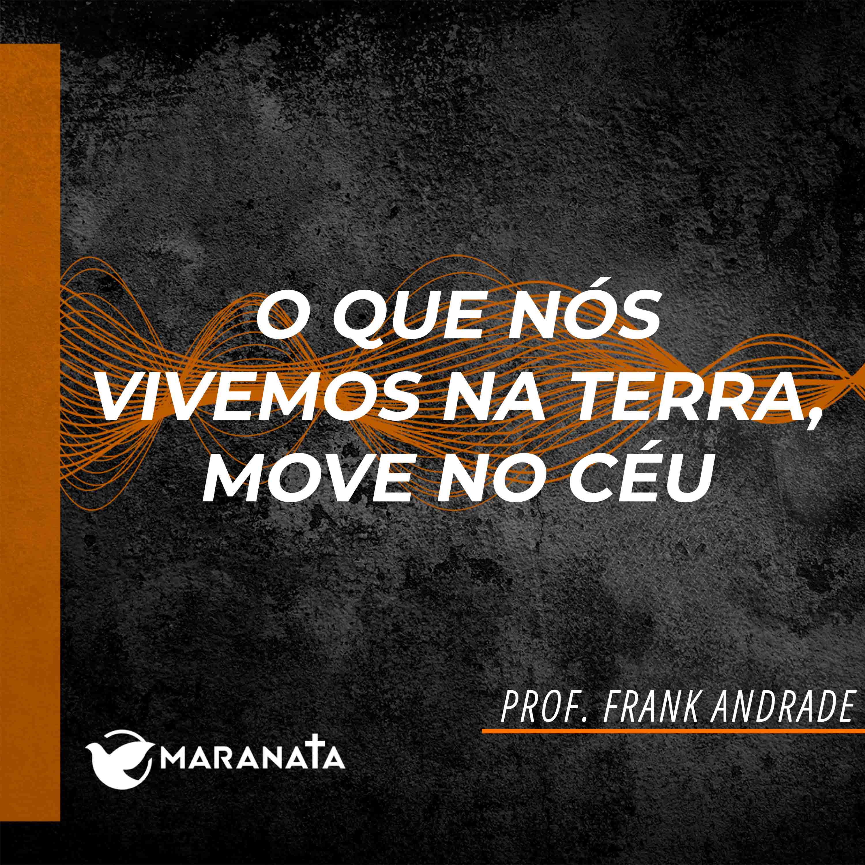 O que nós vivemos na terra move no céu - Prof. Frank Andrade episode artwork