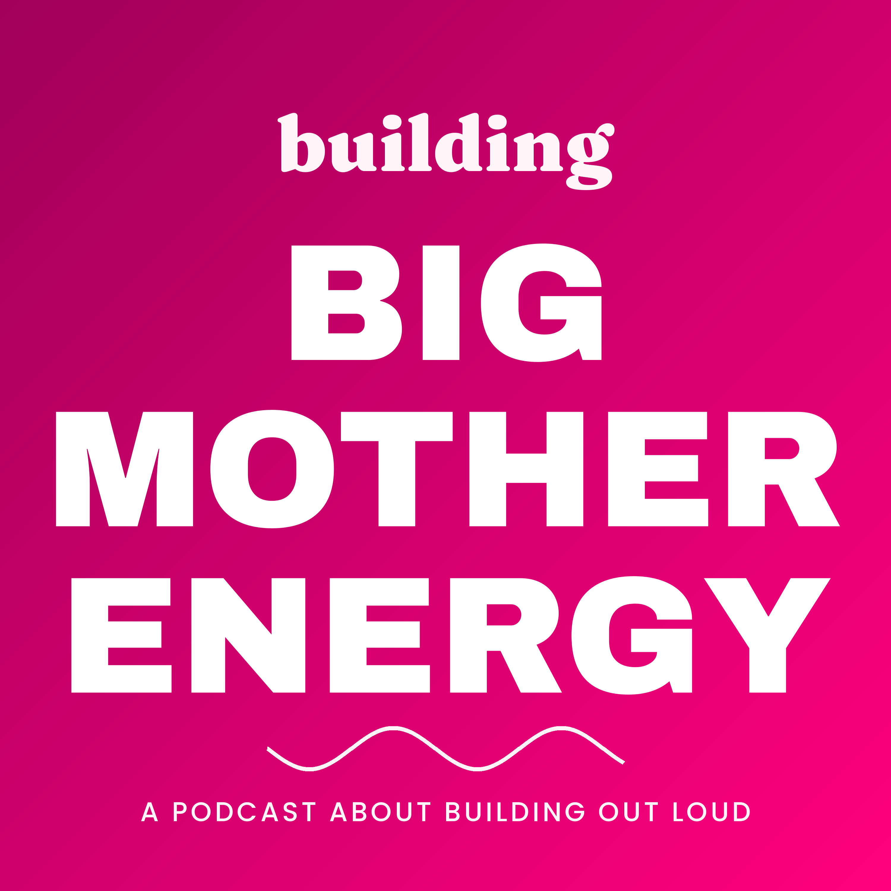 Building Big Mother Energy