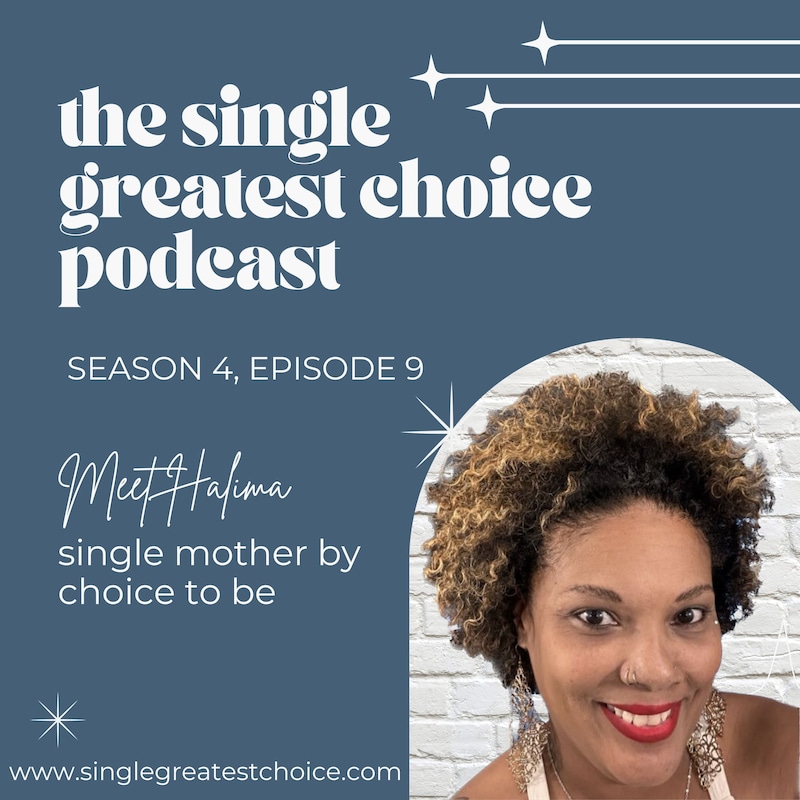 Artwork for podcast The Single Greatest Choice: For Single Women Exploring Solo Motherhood by Choice (SMBC), Fertility, and Having a Baby on Their Own Through Donor Conception or Adoption