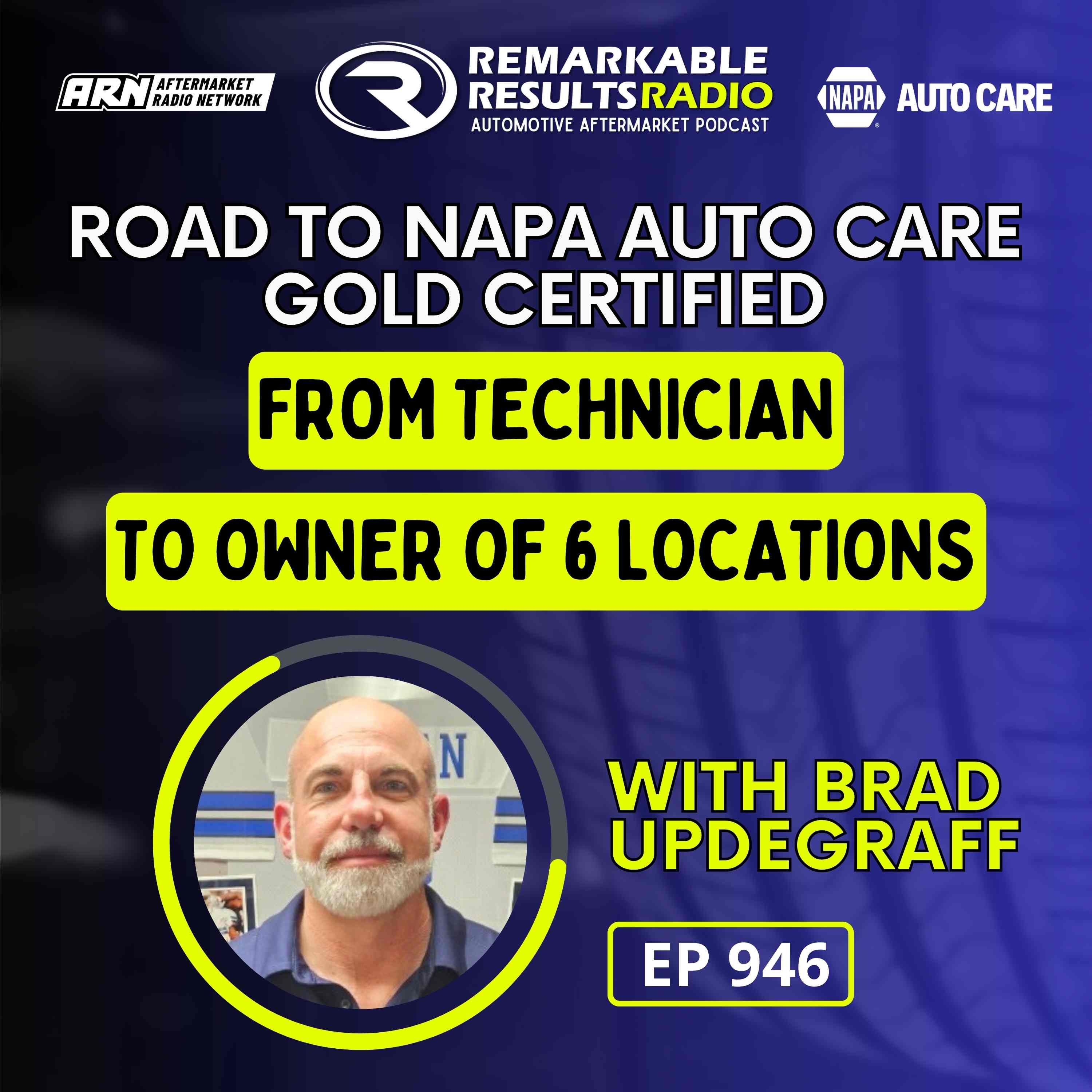 Road to NAPA Auto Care Gold Certified: From Technician to Owner of 6 Locations [RR 946]