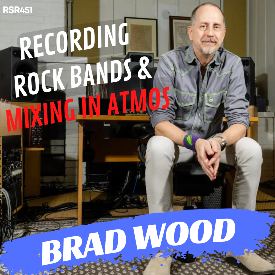 RSR451 - Brad Wood - Recording Rock Bands & Mixing In Atmos