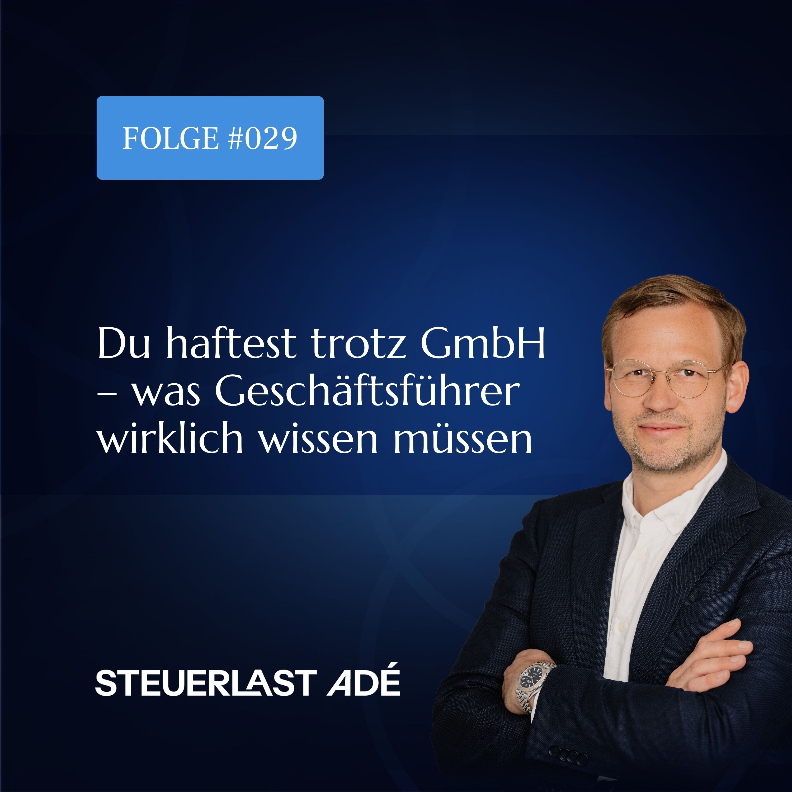 #029 Du haftest trotz GmbH – was Geschäftsführer wirklich wissen müssen episode artwork