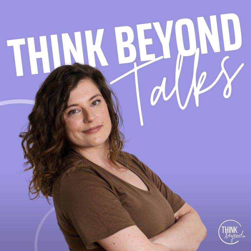Artwork for podcast Think Beyond Talks