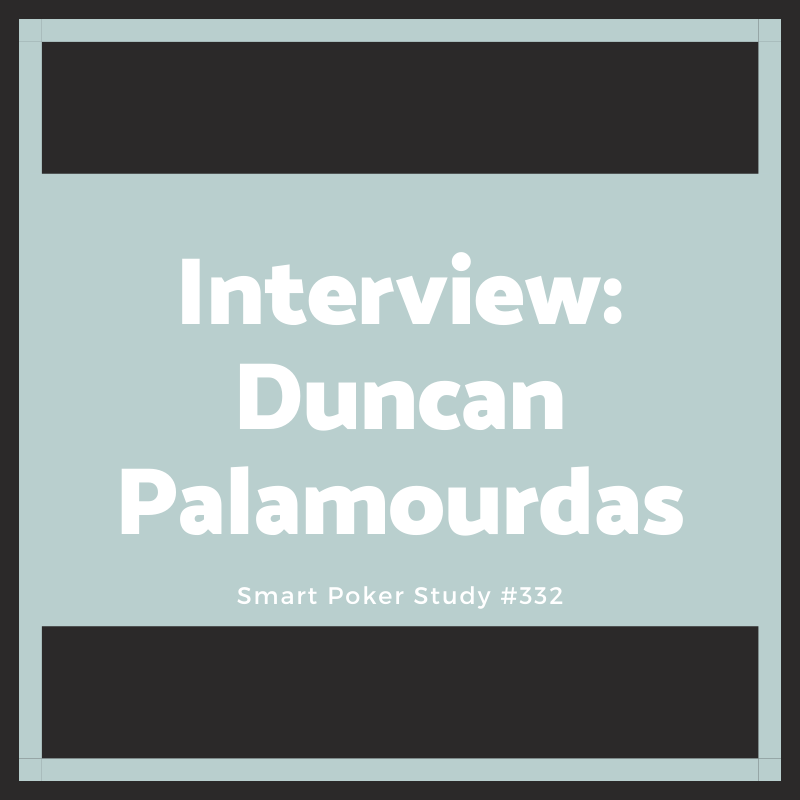 Interview with Duncan Palamourdas of 'Why Alex Beats Bobbie At Poker' #332