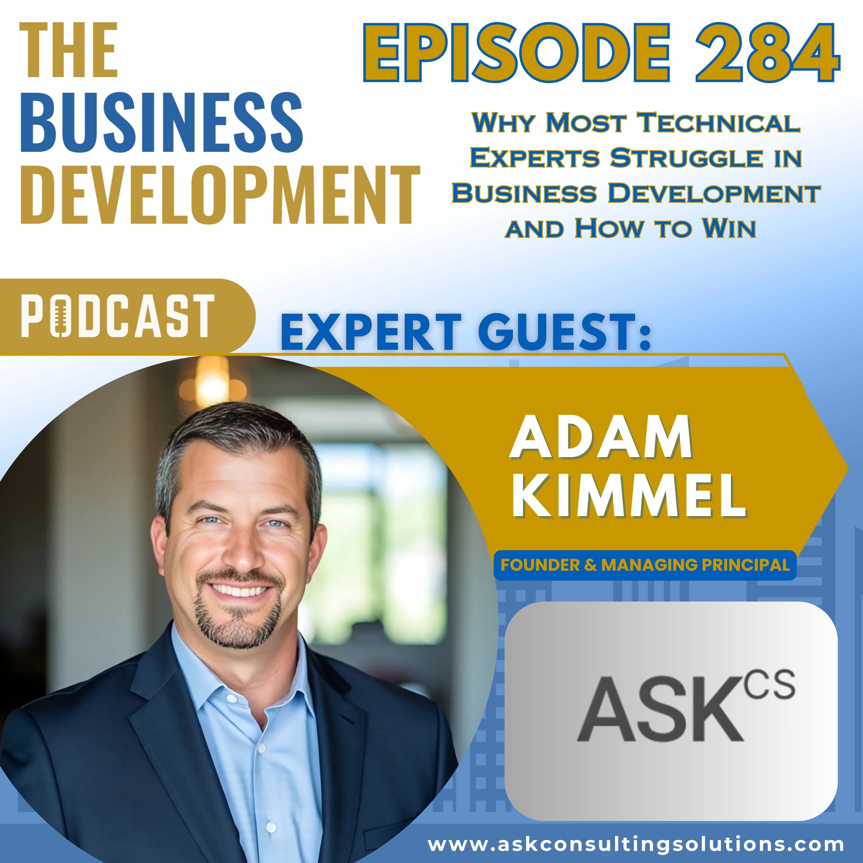Why Most Technical Experts Struggle in Business Development and How to Win with Adam Kimmel Why Most Technical Experts Struggle in Business Development and How to Win with Adam Kimmel
