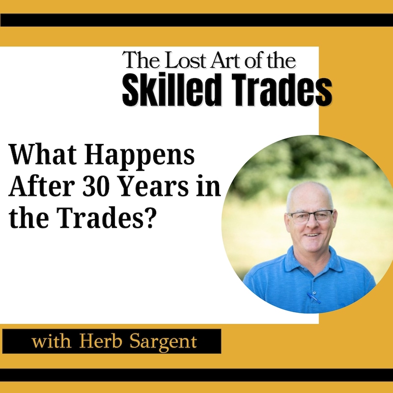 Artwork for podcast The Lost Art Of the Skilled Trades