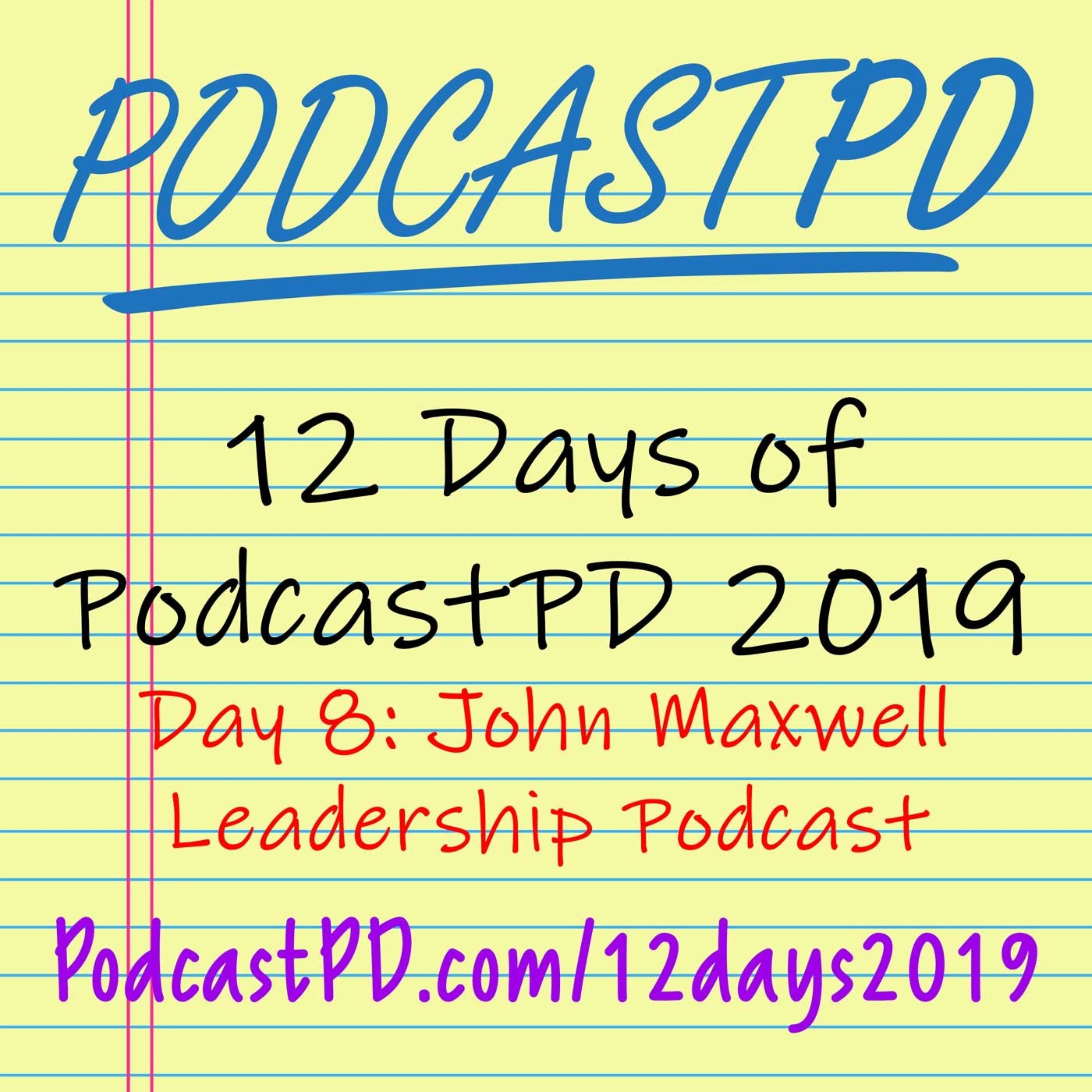The John Maxwell Leadership Podcast - 12 Days of PodcastPD 2019 episode artwork