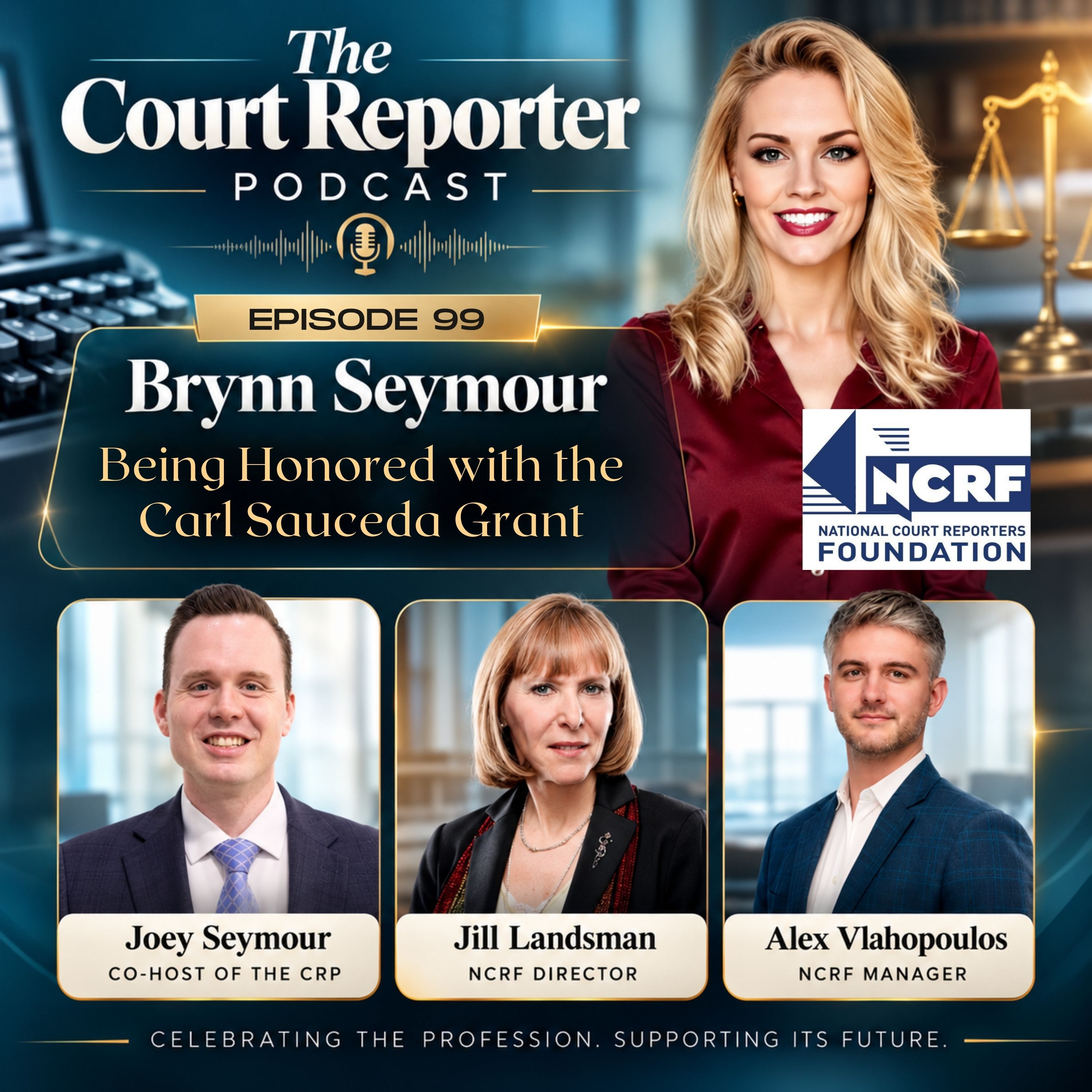99 | Keep Showing UP: NCRF Awards the Court Reporter Podcast with the Carl Sauceda Grant ft. Alex Vlahopoulos & Jill Landsman