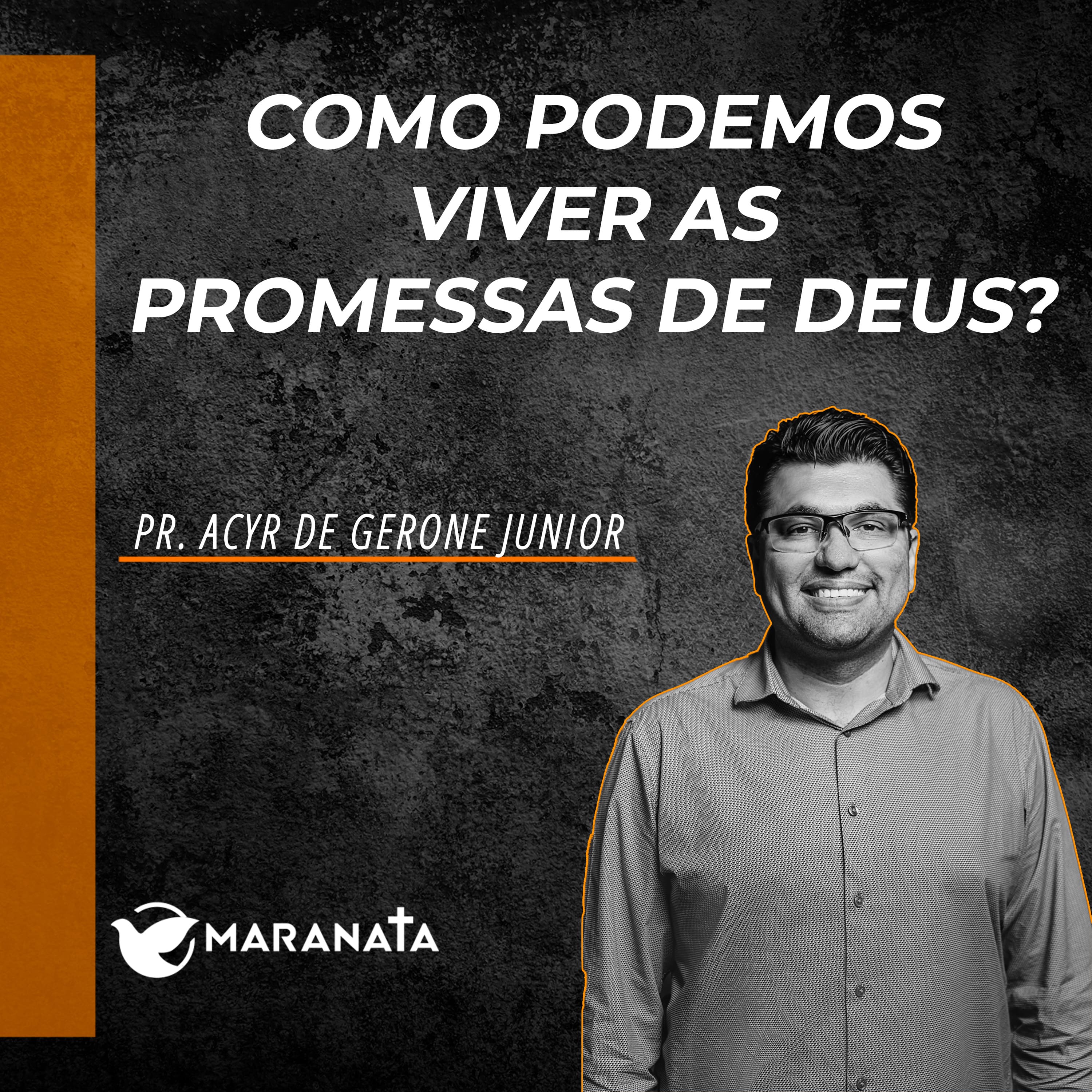Como podemos viver as promessas de Deus? - Pr. Acyr de Gerone Junior