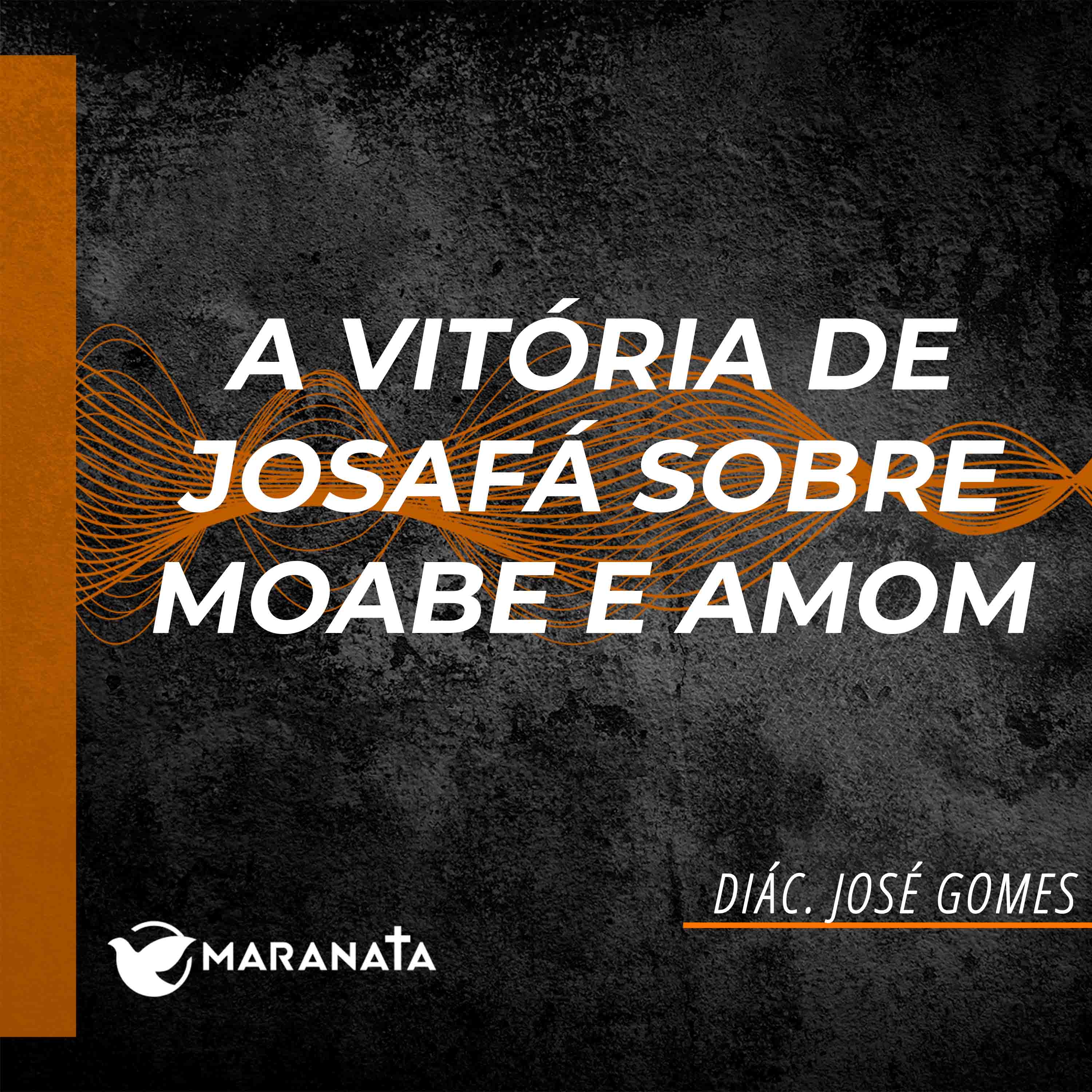 A vitória de Josafá sobre Moabe e Amom - Diác. José Gomes