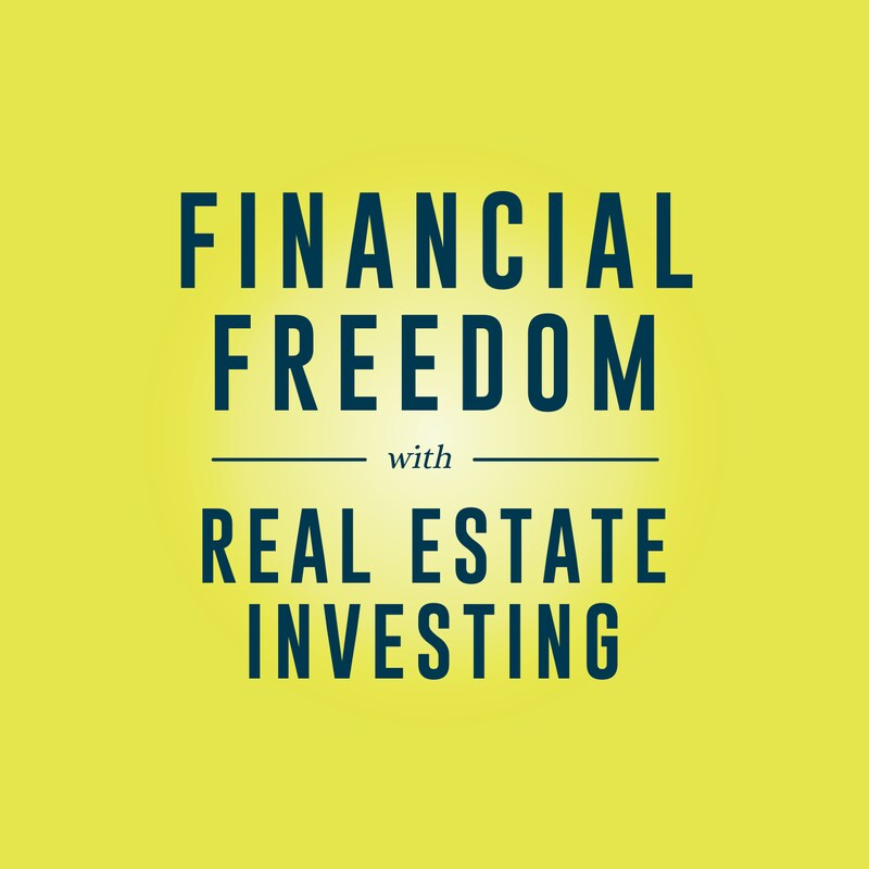 Artwork for podcast Financial Freedom with Real Estate Investing