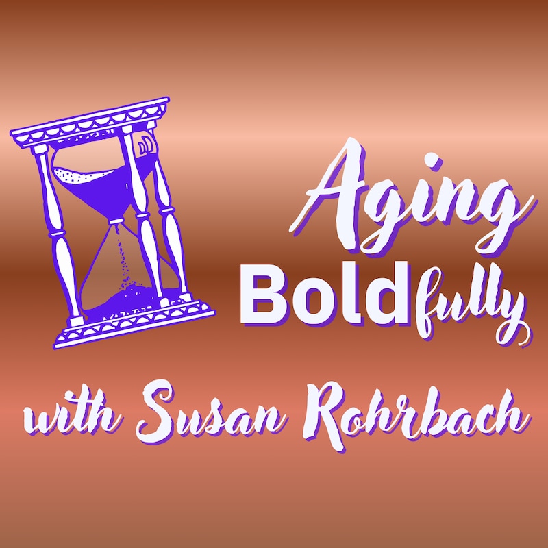 Artwork for podcast Aging Boldfully
