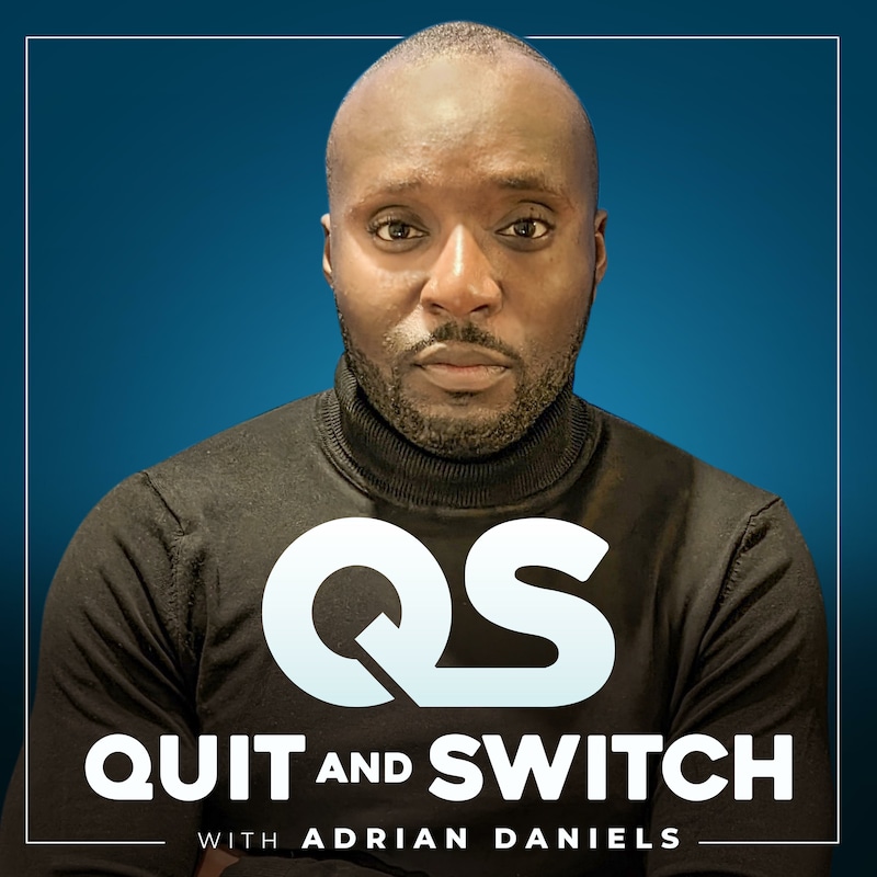 Artwork for podcast Quit and Switch with Adrian Daniels