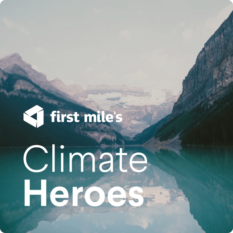 Artwork for podcast First Mile's Climate Heroes