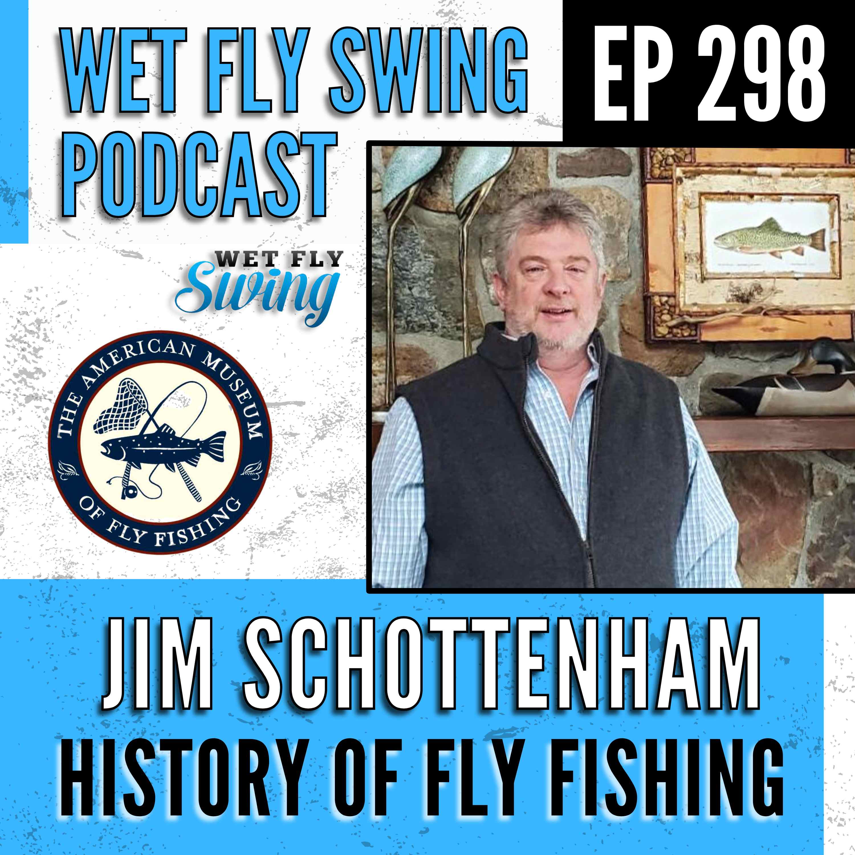 WFS 298 - Influential People in the History of Fly Fishing with Jim Schottenham episode artwork