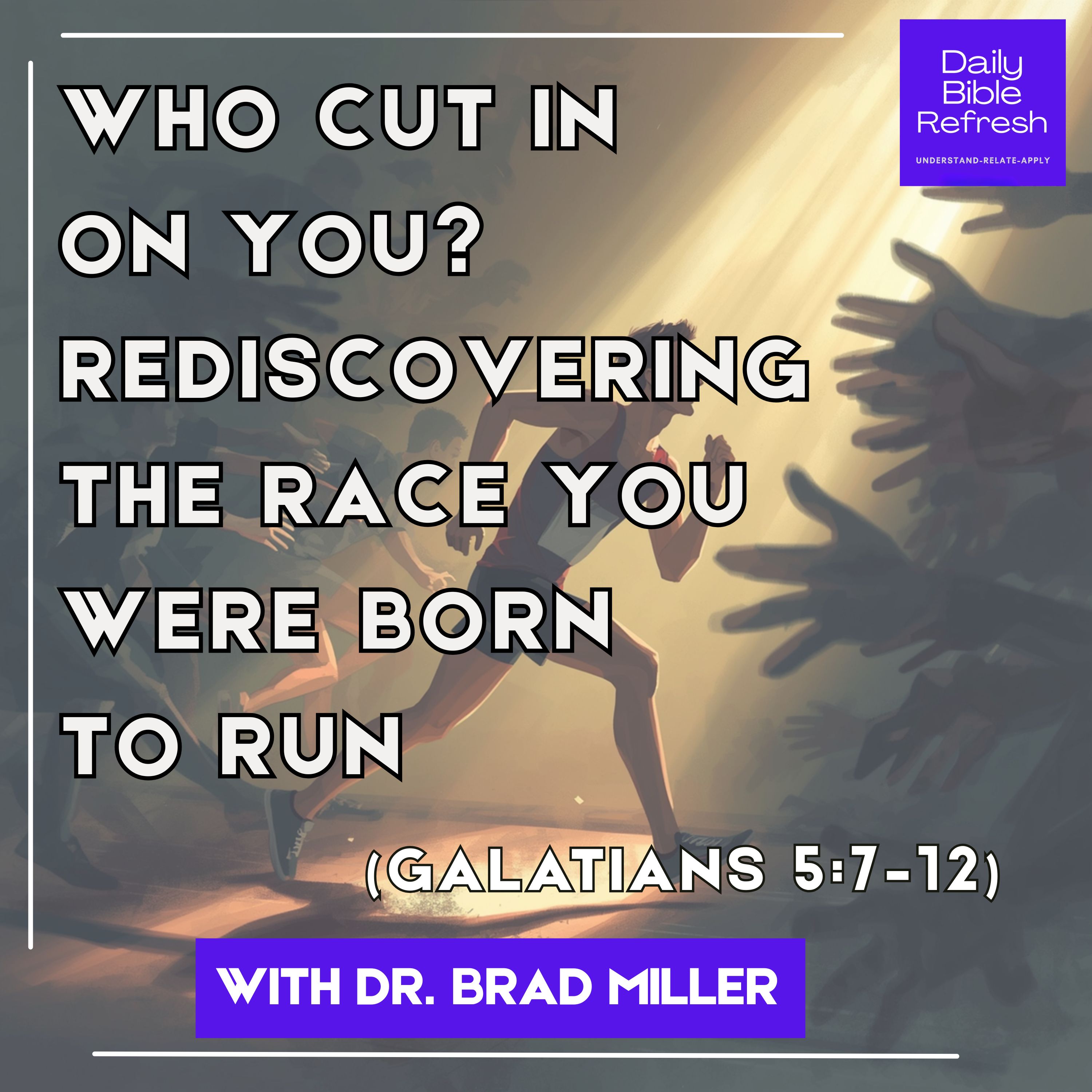 Who Cut In On You? Rediscovering the Race You Were Born to Run (Galatians 5:7–12) episode artwork