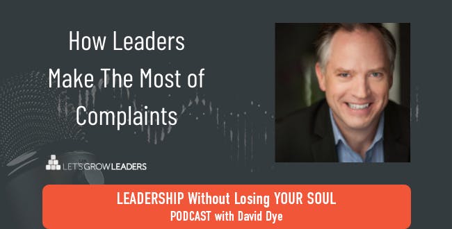 How Leaders Make The Most of Complaints