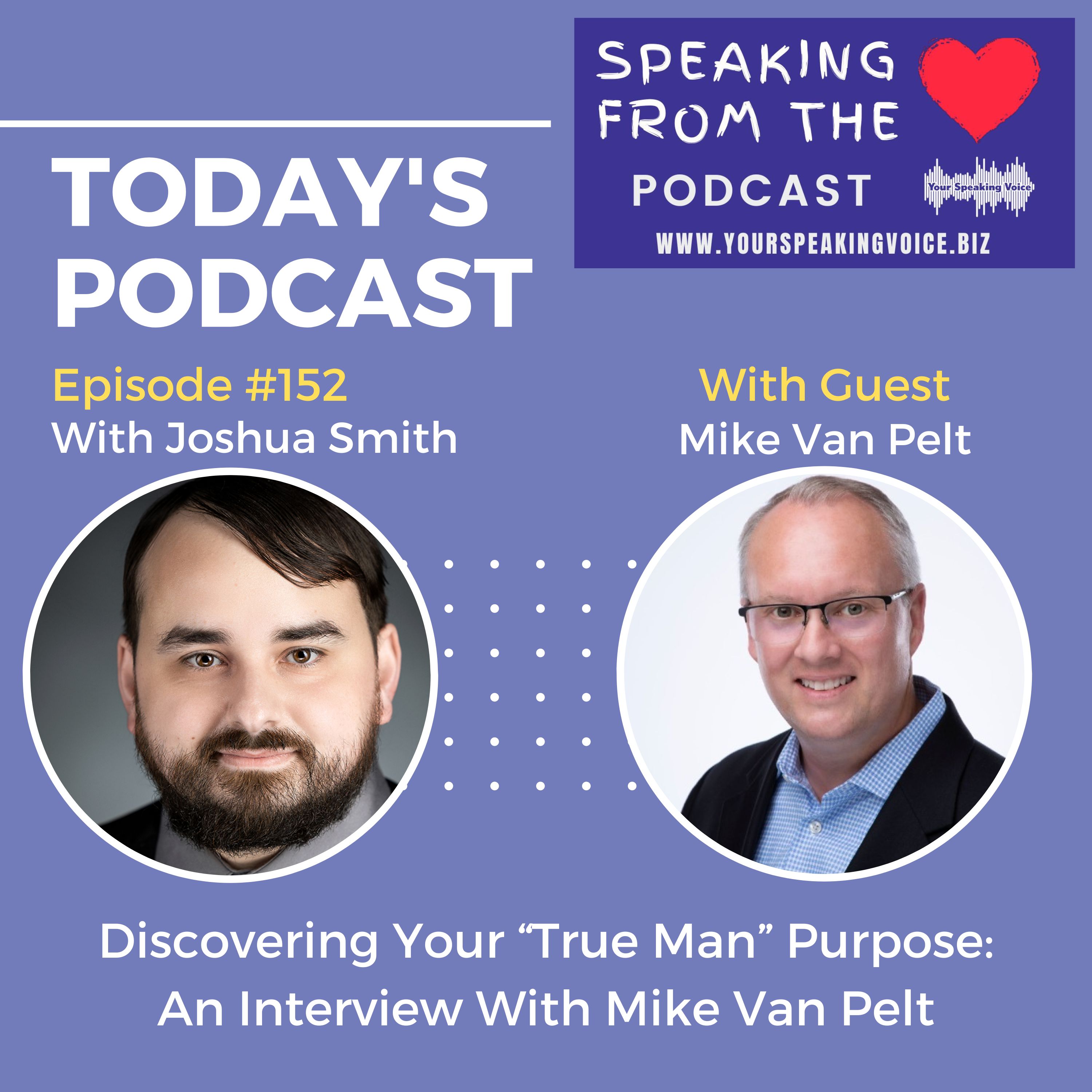 Episode #152 - Discovering Your "True Man" Purpose: An Interview With Mike Van Pelt episode artwork