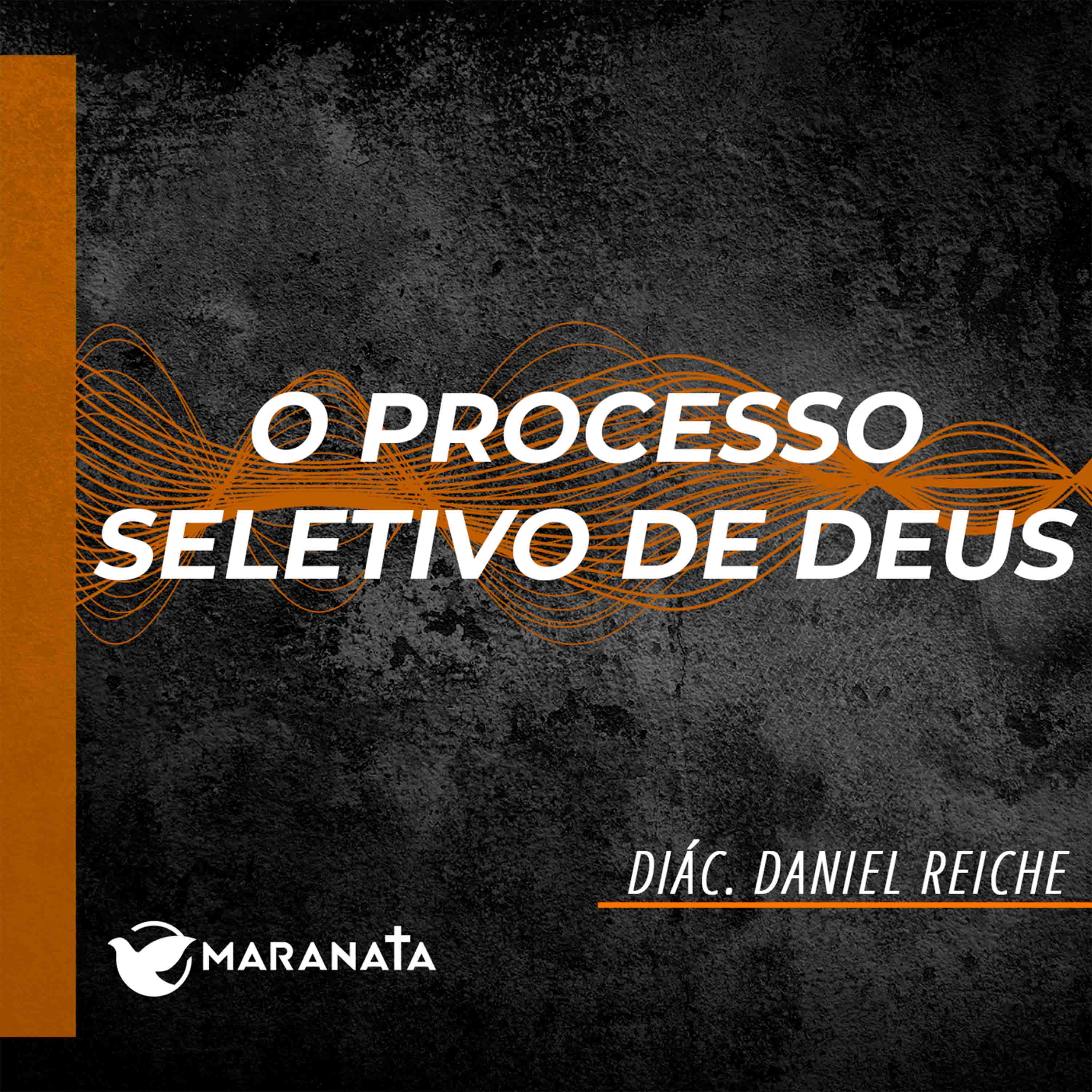 O processo seletivo de Deus - Diác. Daniel Reiche episode artwork