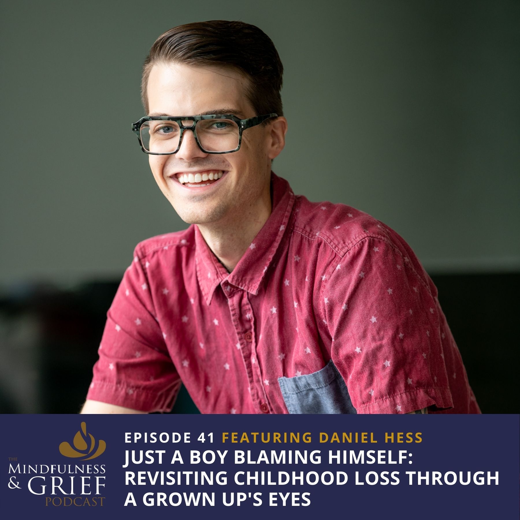 Just A Boy Blaming Himself: Revisiting Childhood Loss Through A Grown Up's Eyes with Daniel Hess