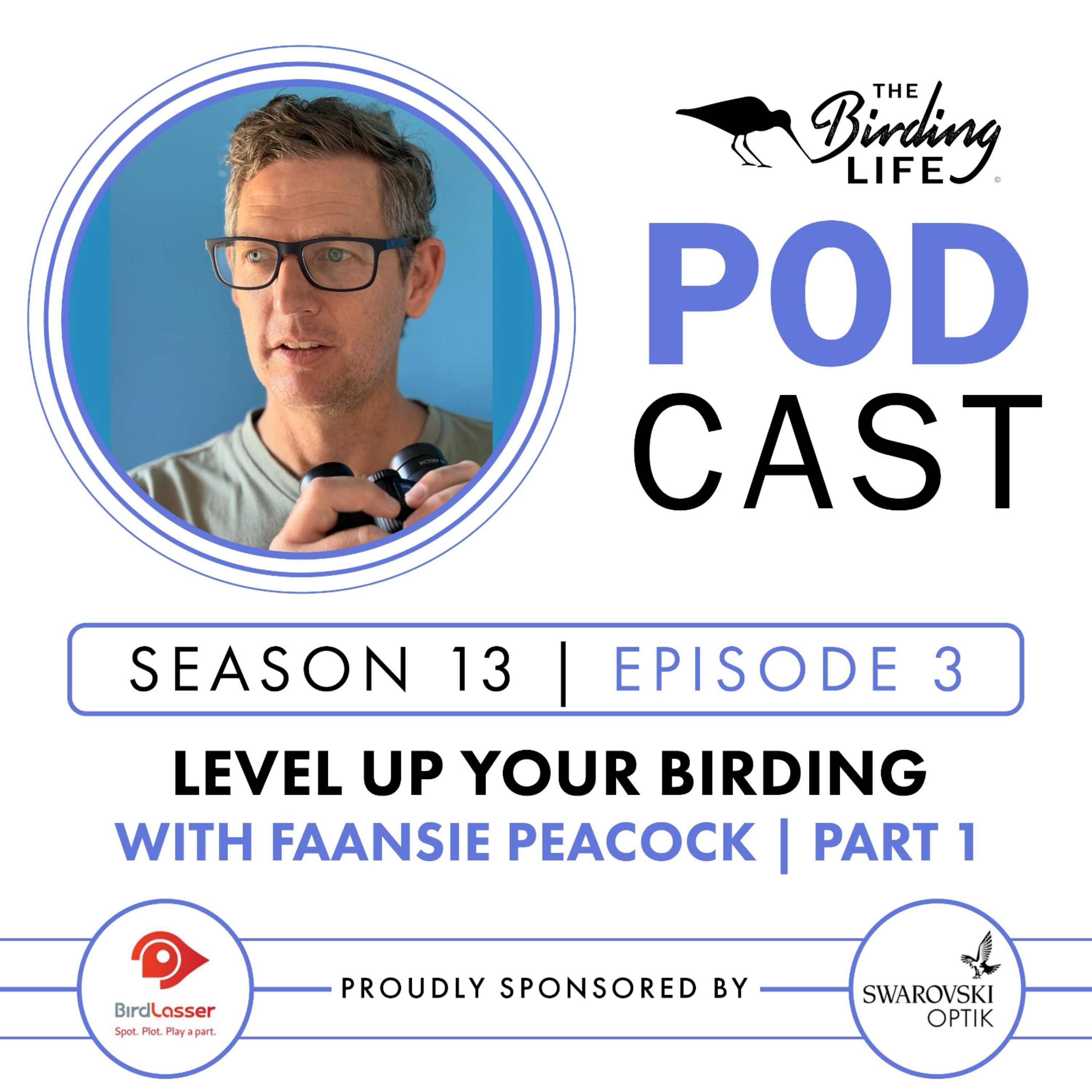 TBL Podcast - Season 13 Episode 3 - Level Up Your Birding with Faansie Peacock Pt 1