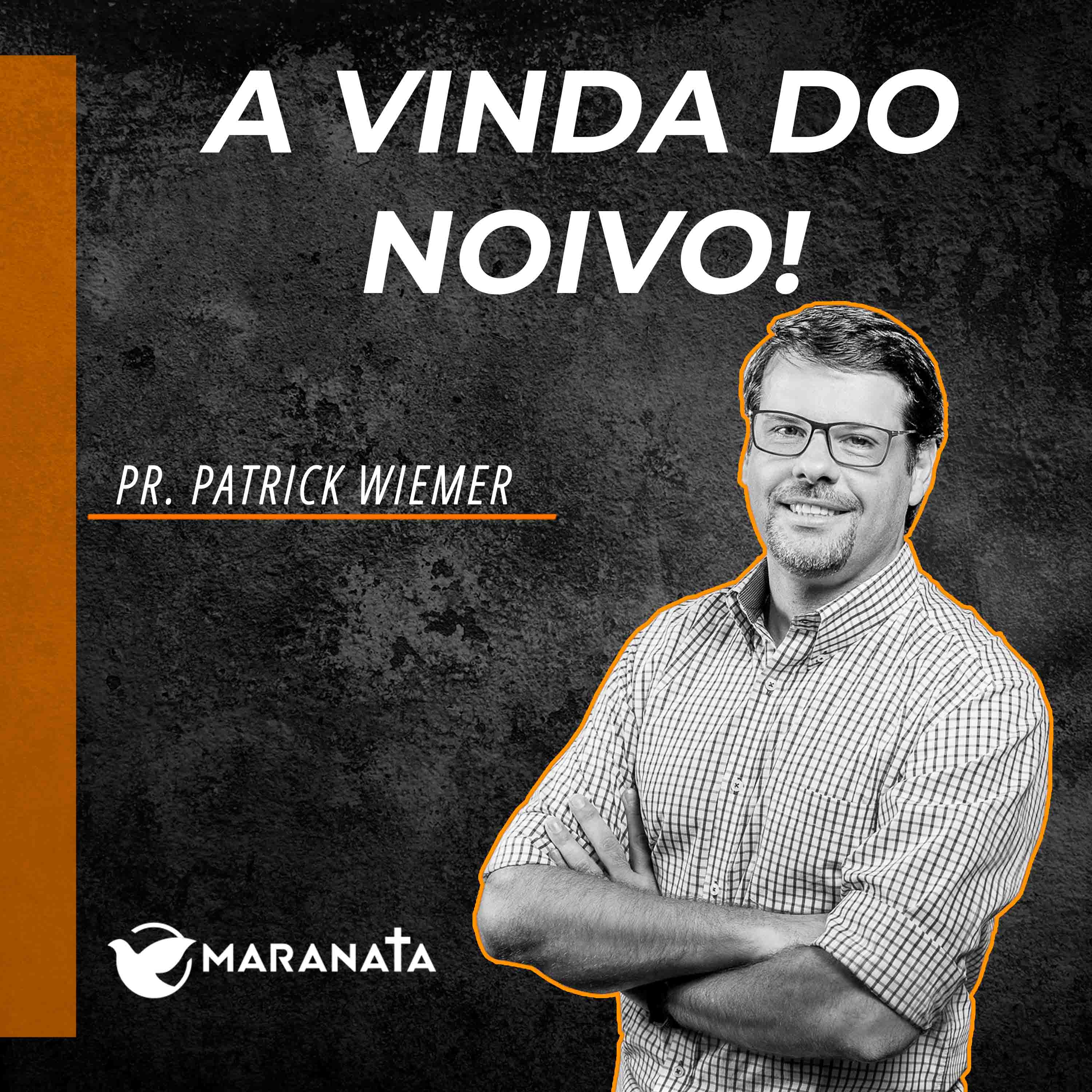 A vinda do noivo! - Pr. Patrick Wiemer