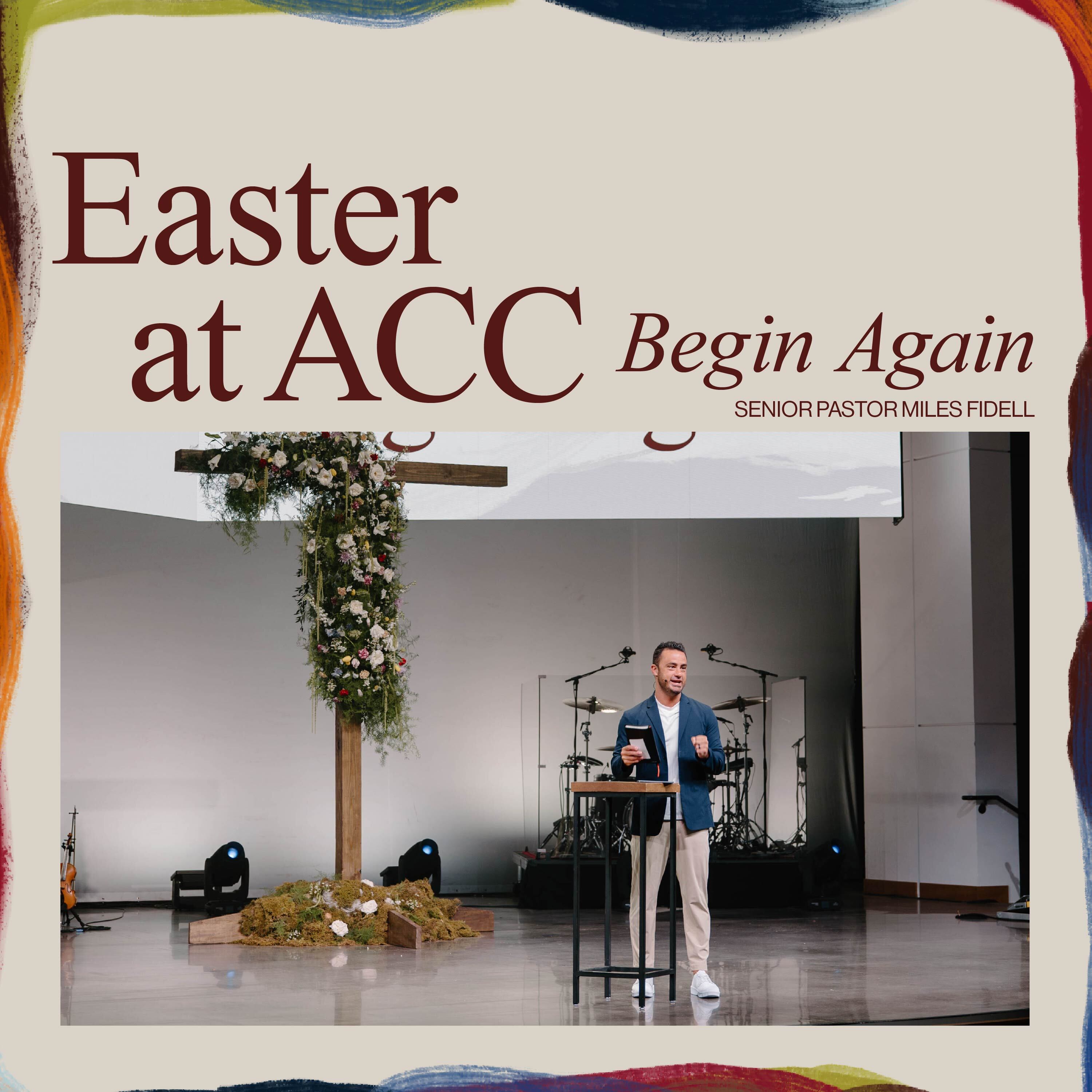 EASTER AT ACC 2026: BEGIN AGAIN — Miles Fidell