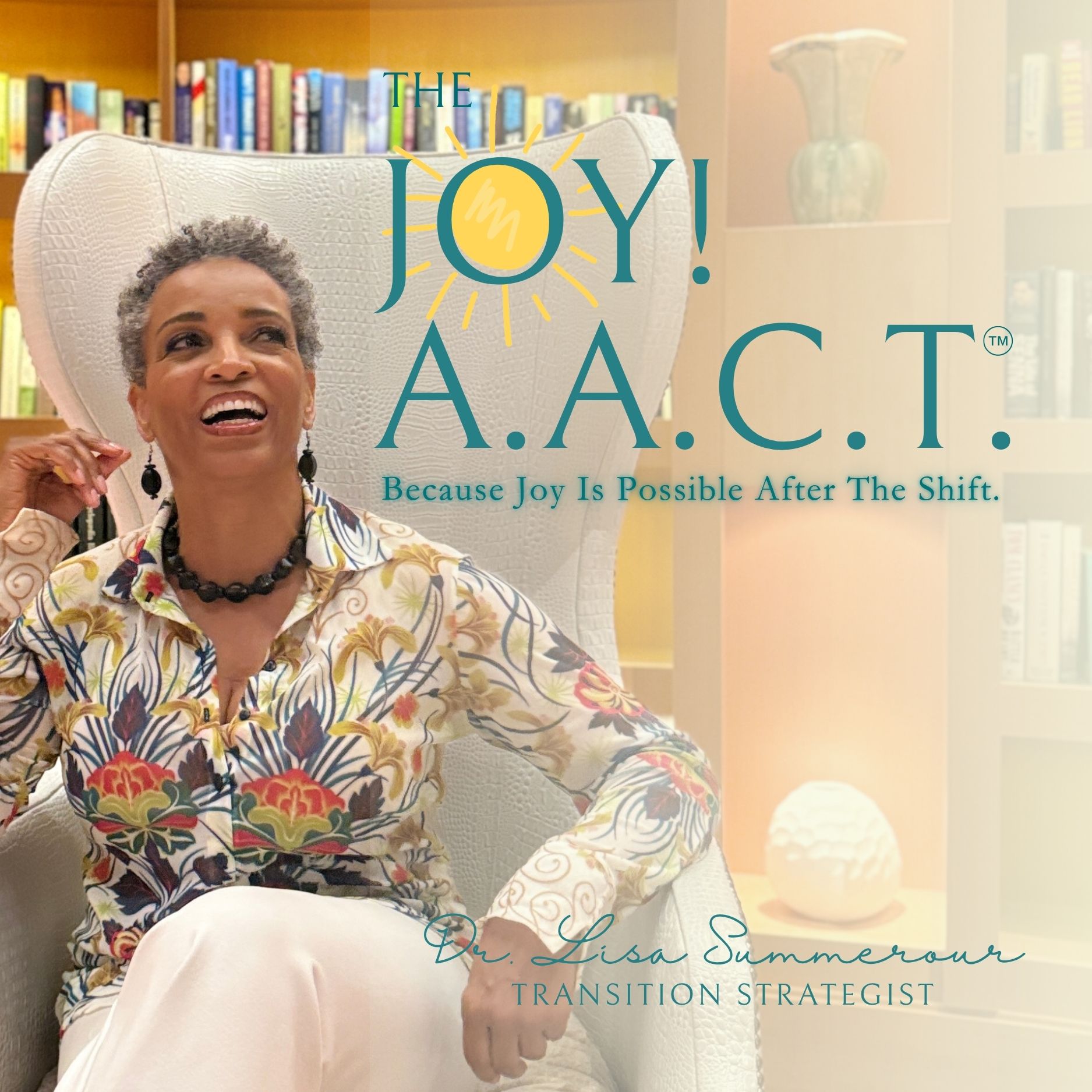 The Joy! A.A.C.T.™